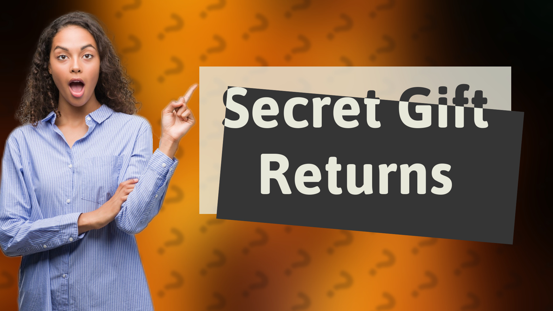 Secret Gift Returns
