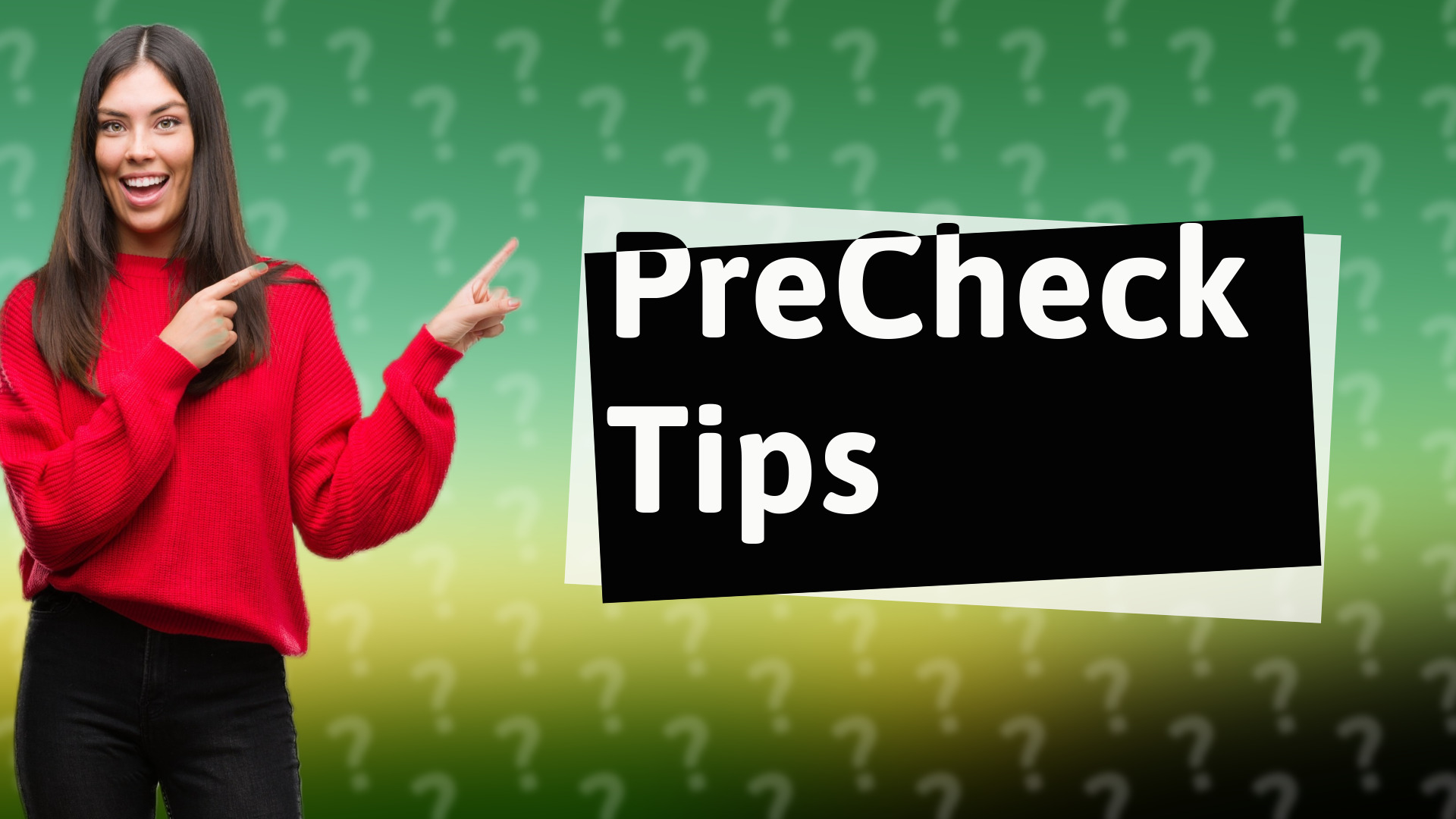 PreCheck Tips