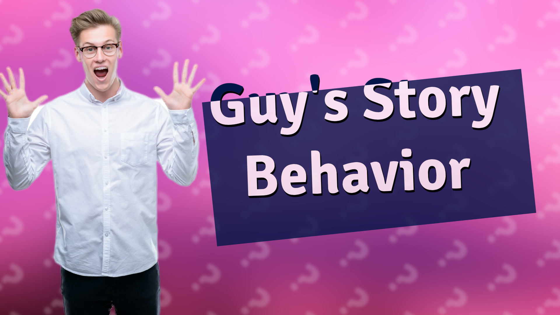 Guy's Story Behavior