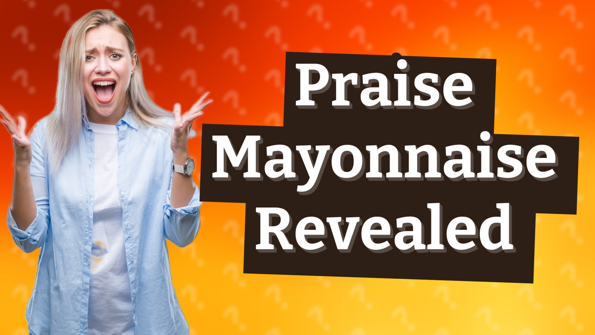 Praise Mayonnaise Revealed