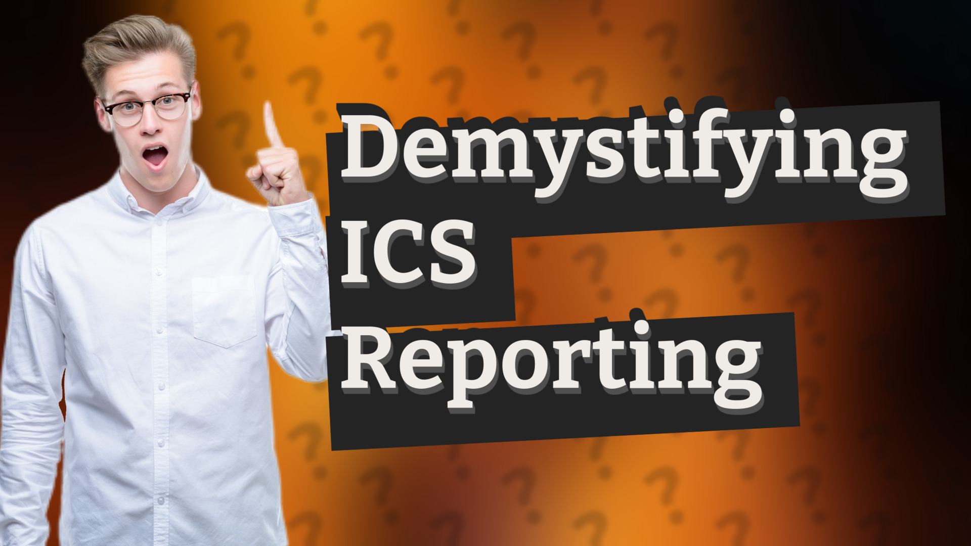 Demystifying ICS Reporting