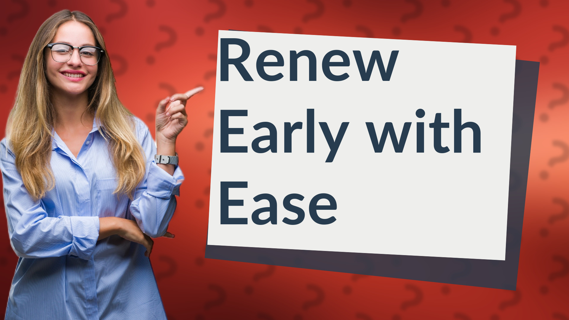Renew Early with Ease