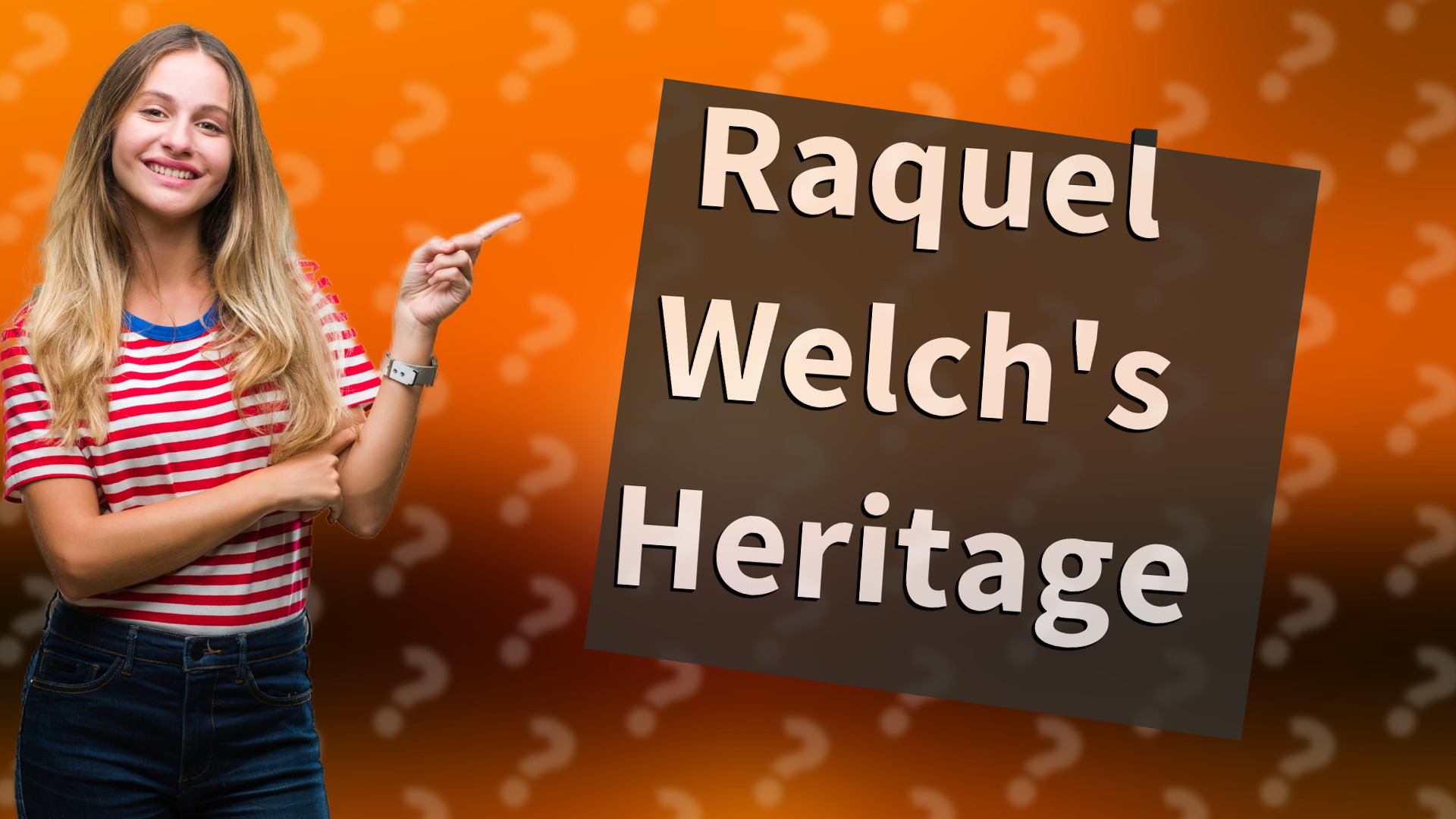 Raquel Welch's Heritage