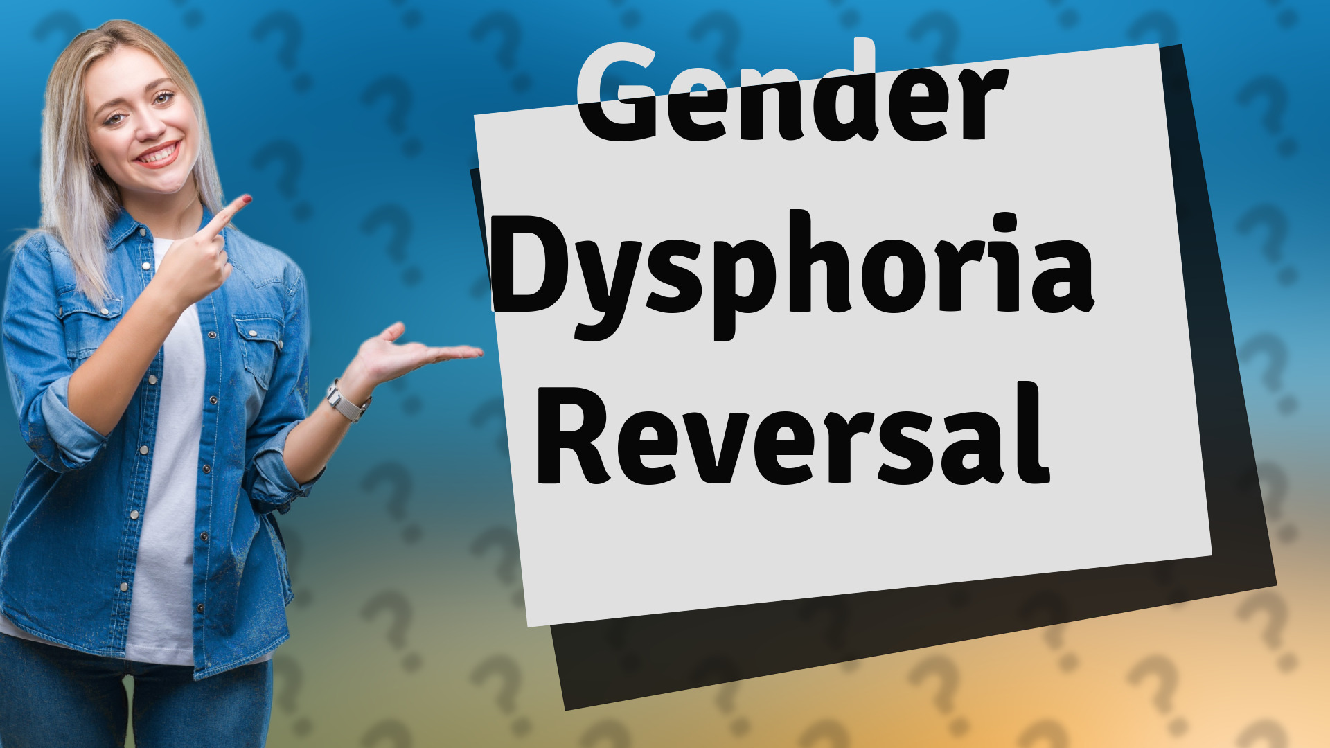 Gender Dysphoria Reversal