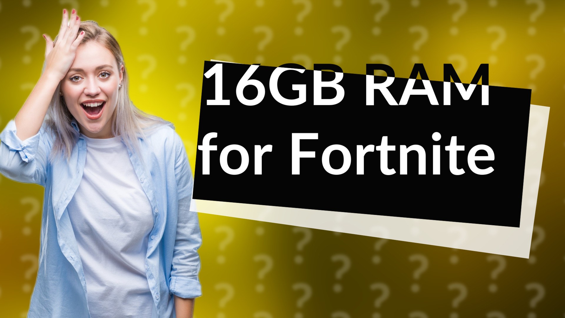 16GB RAM for Fortnite