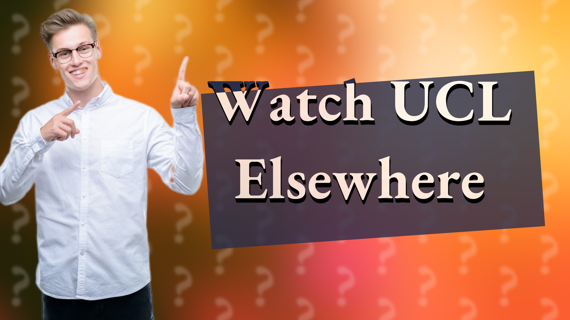Watch UCL Elsewhere