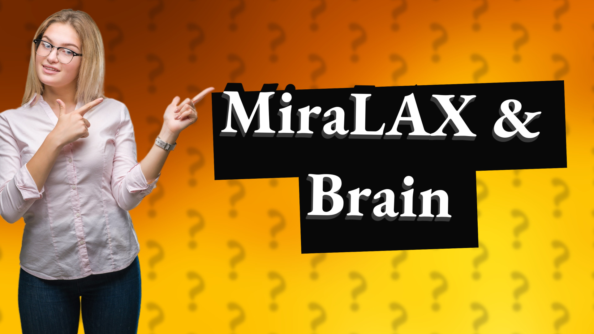 MiraLAX & Brain