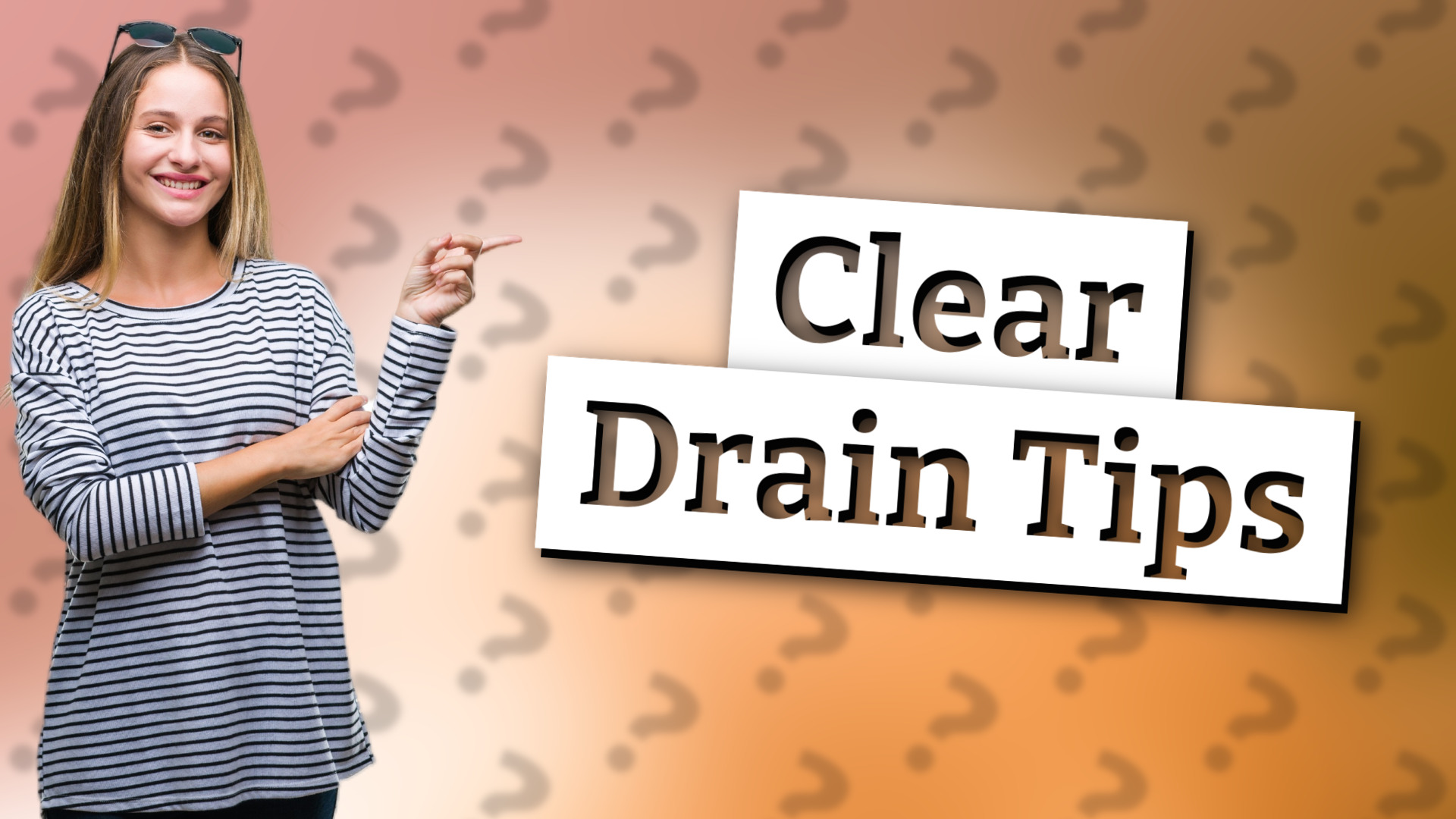 Clear Drain Tips