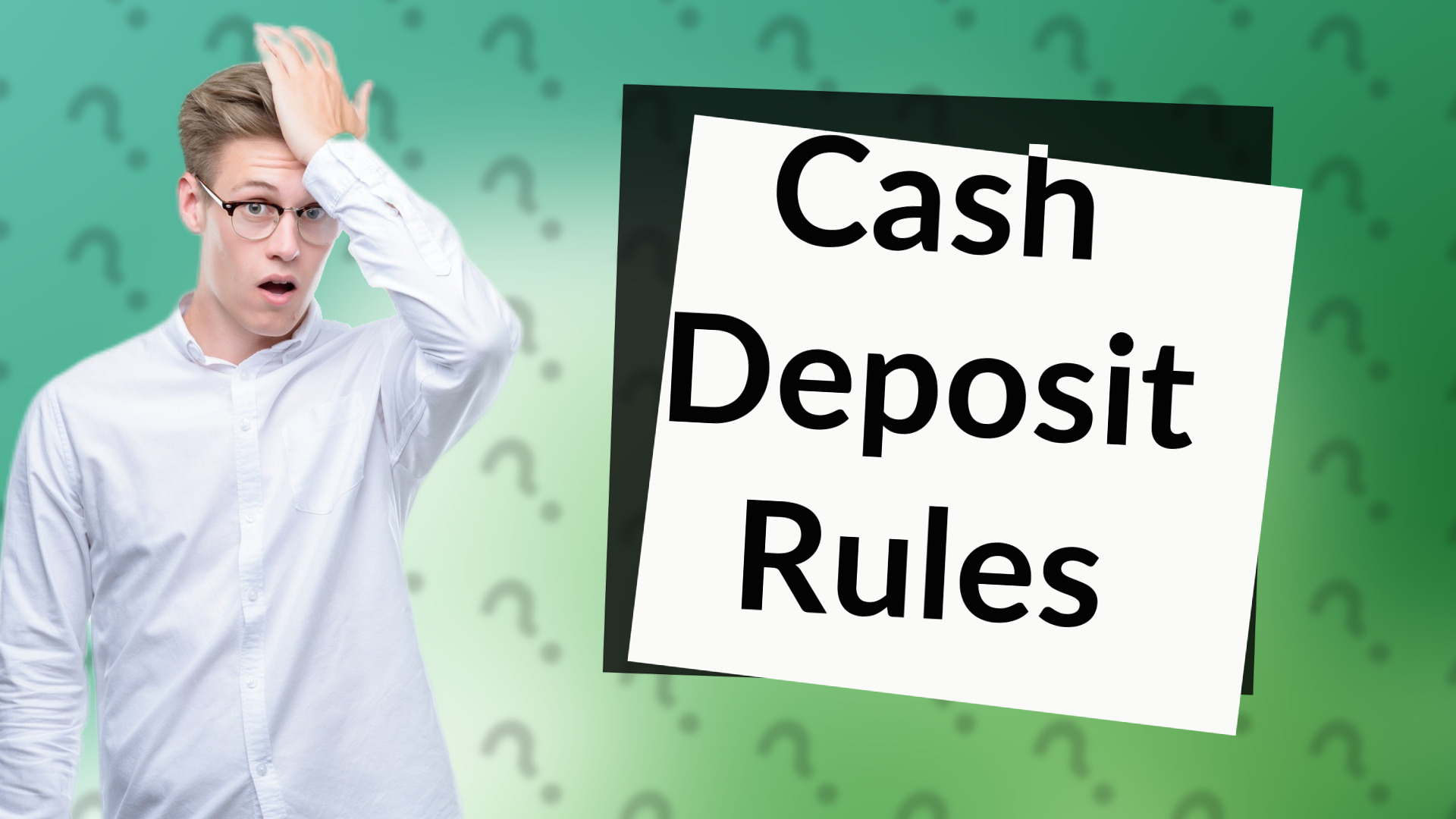 Cash Deposit Rules