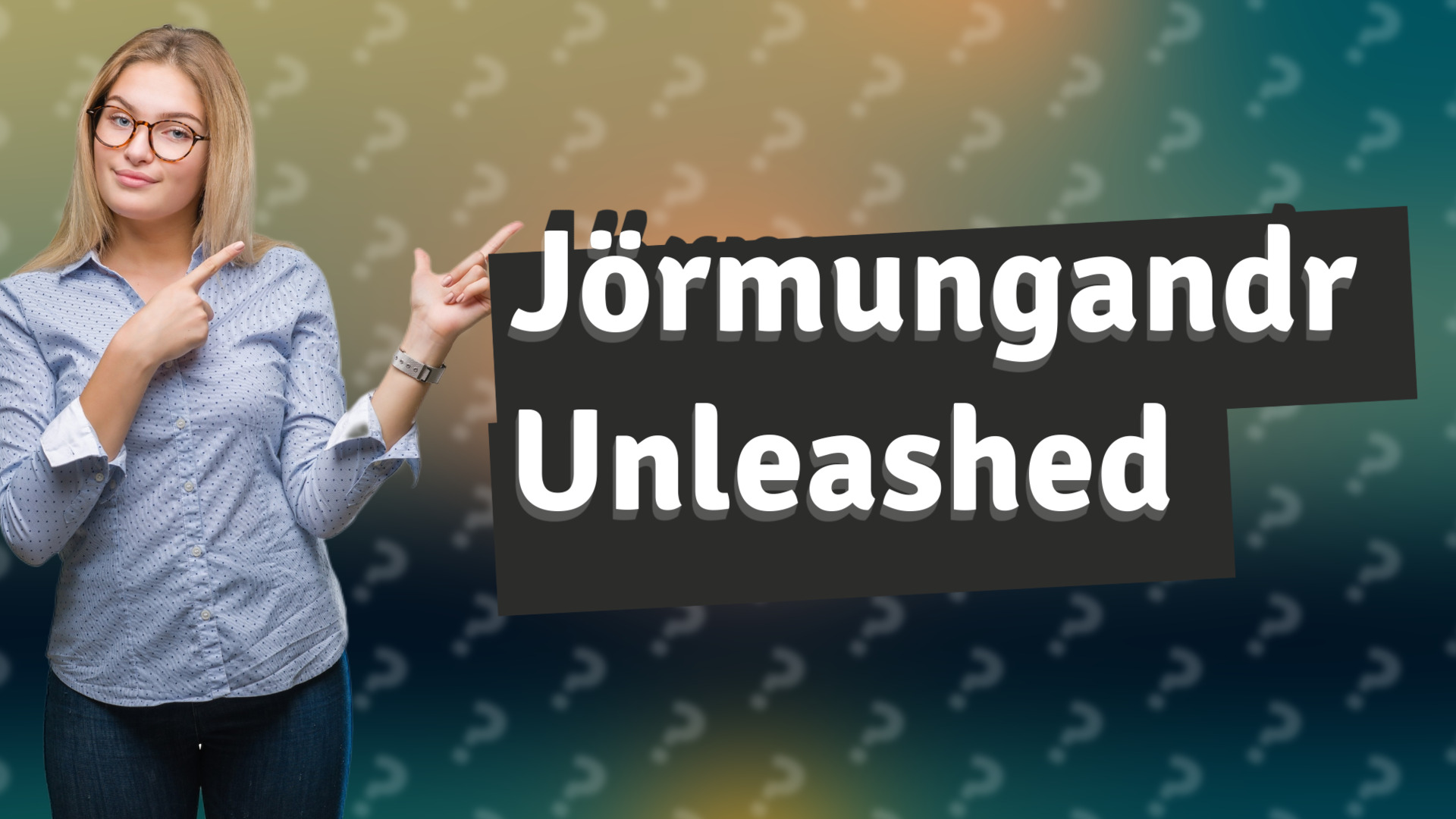 Jörmungandr Unleashed