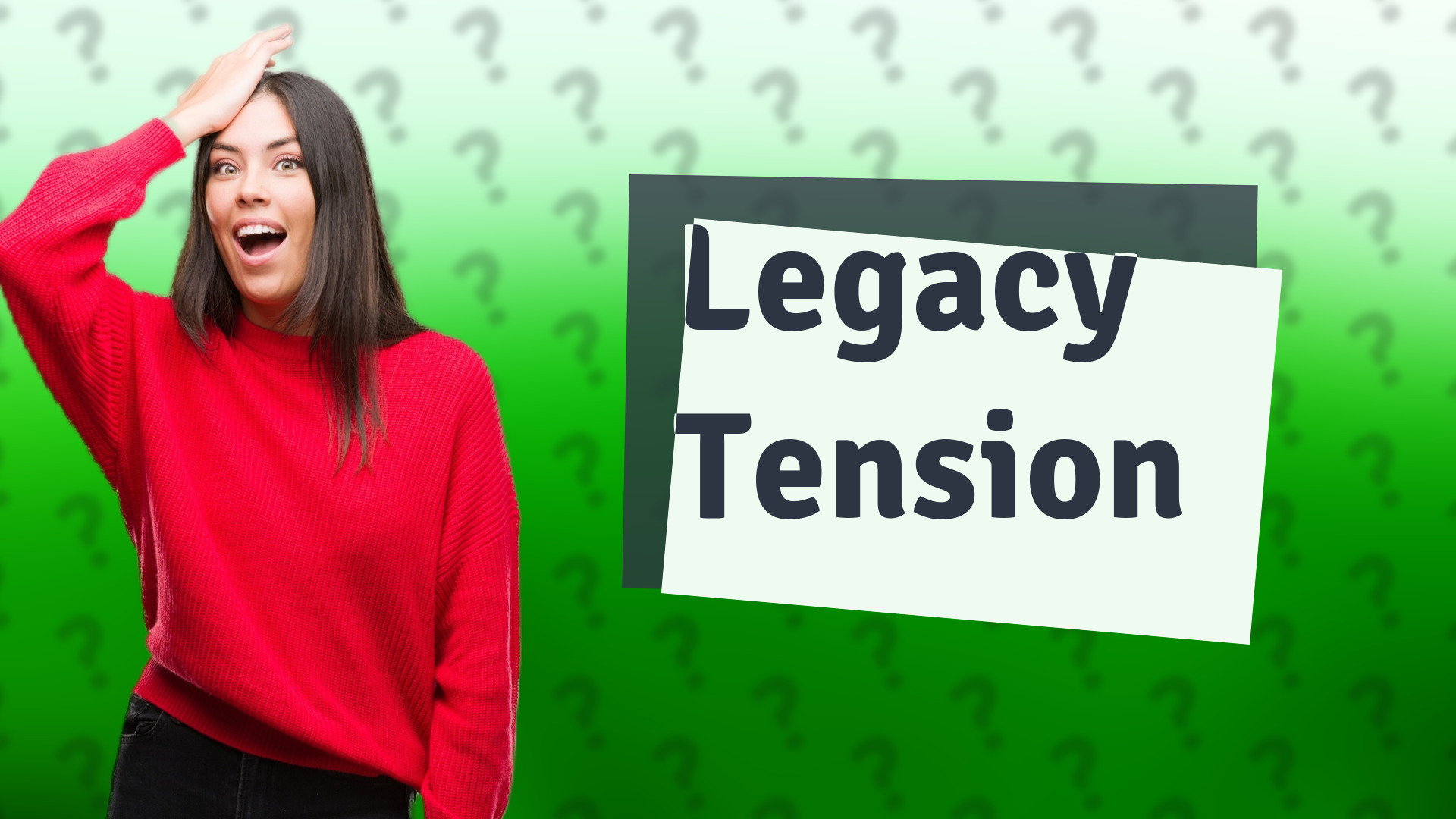 Legacy Tension