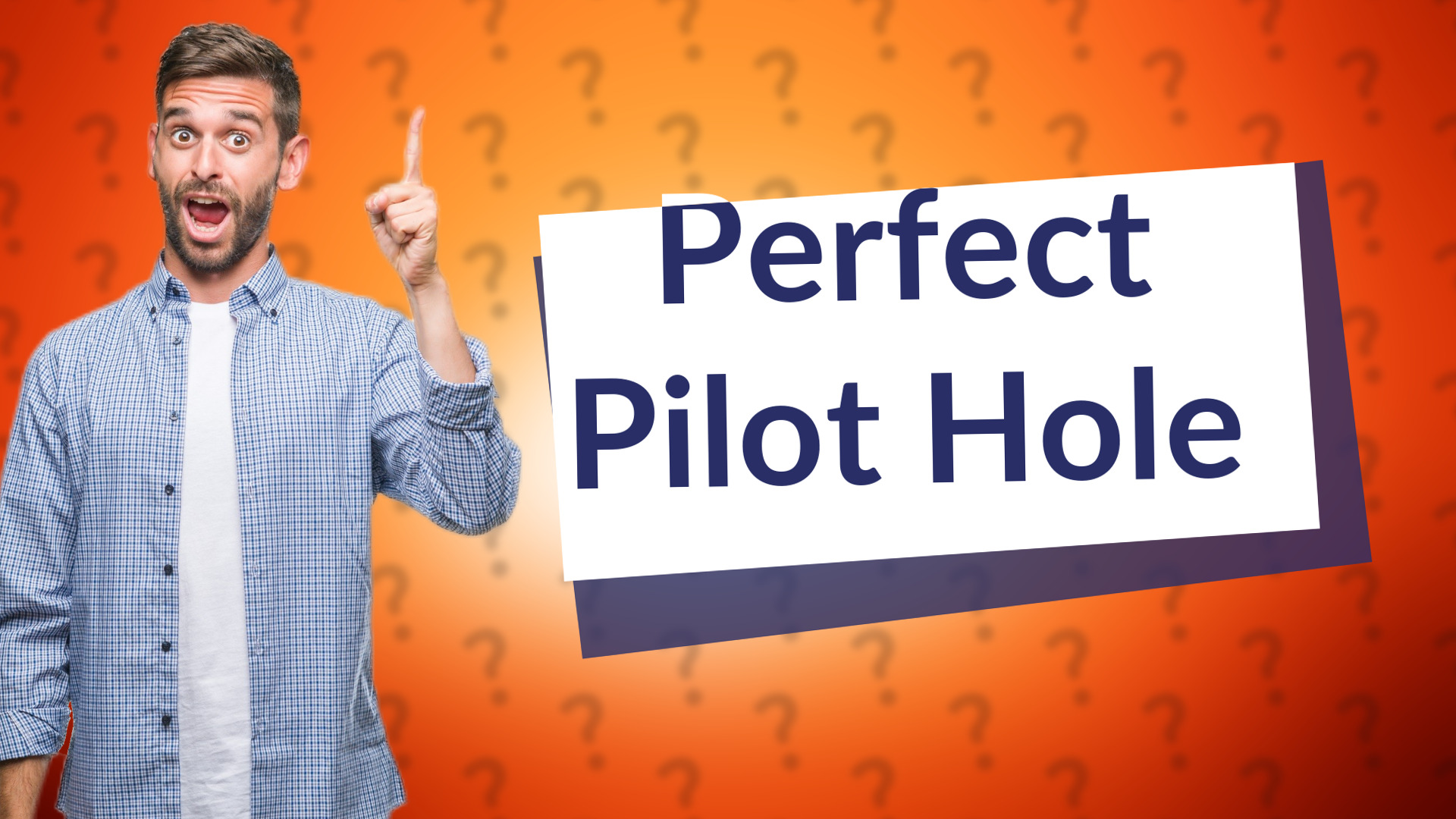 Perfect Pilot Hole