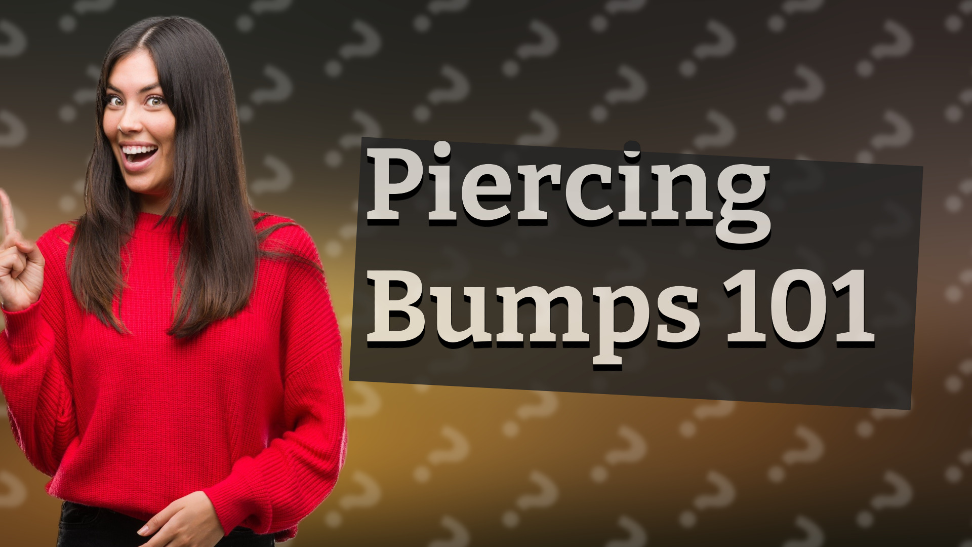 Piercing Bumps 101