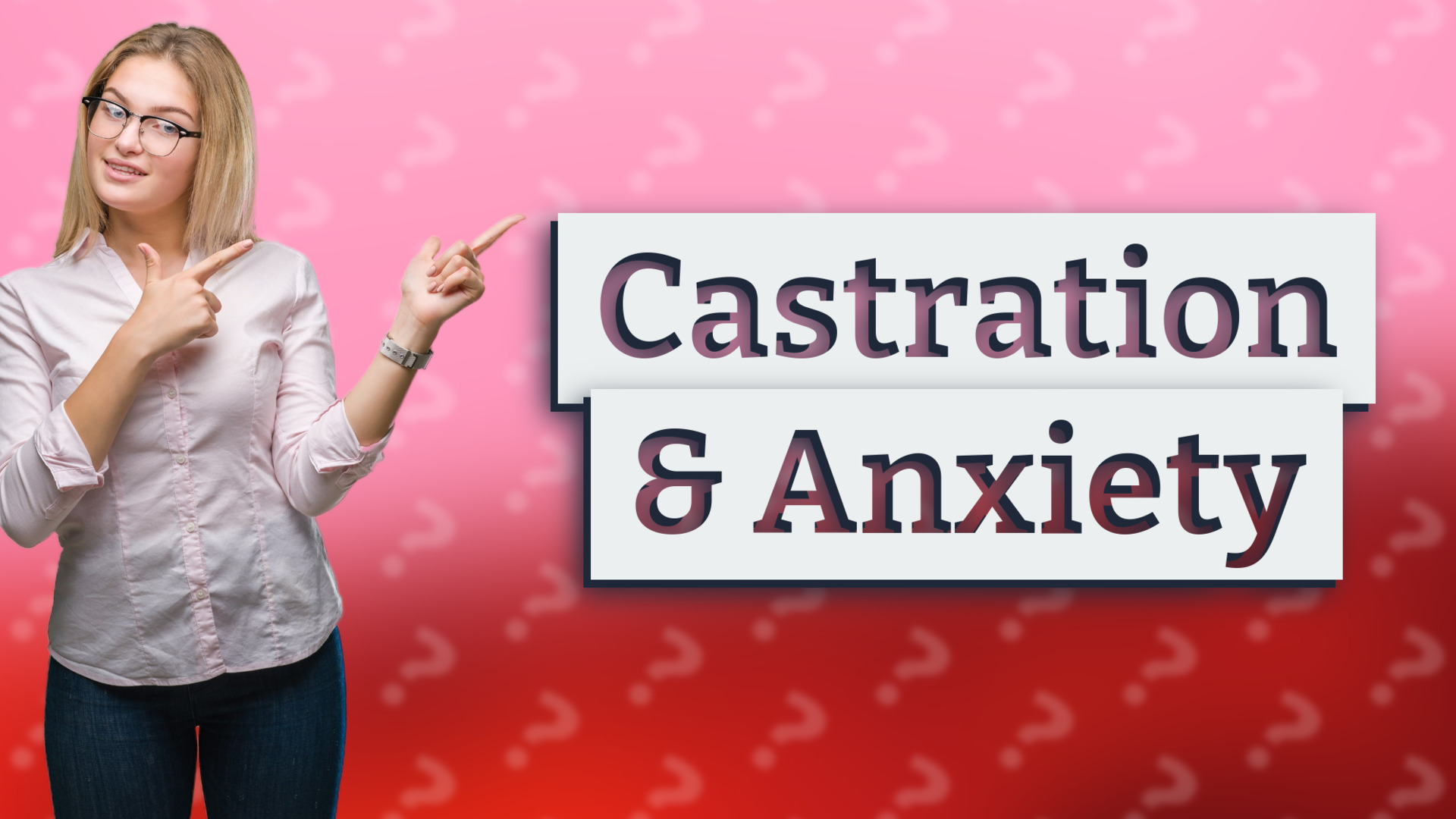 Castration & Anxiety