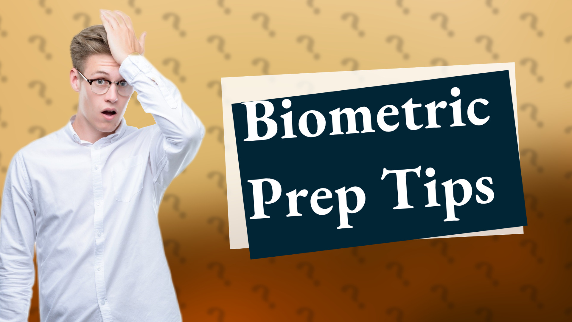 Biometric Prep Tips
