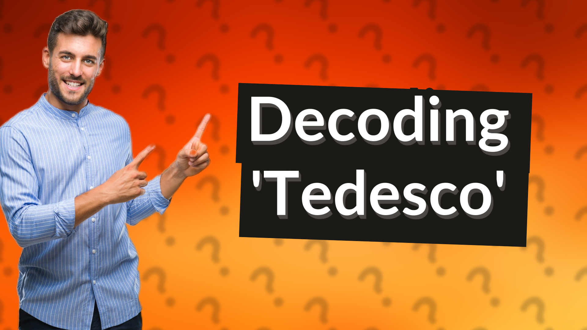 Decoding 'Tedesco'