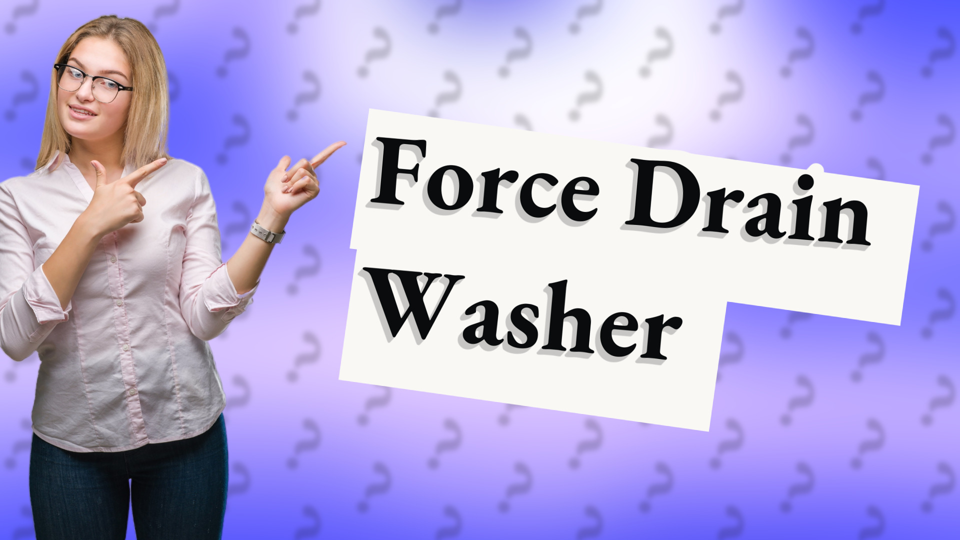 Force Drain Washer