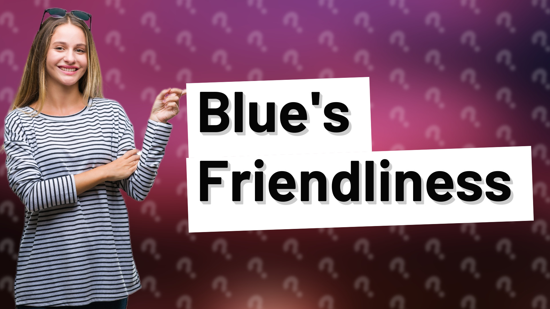 Blue's Friendliness