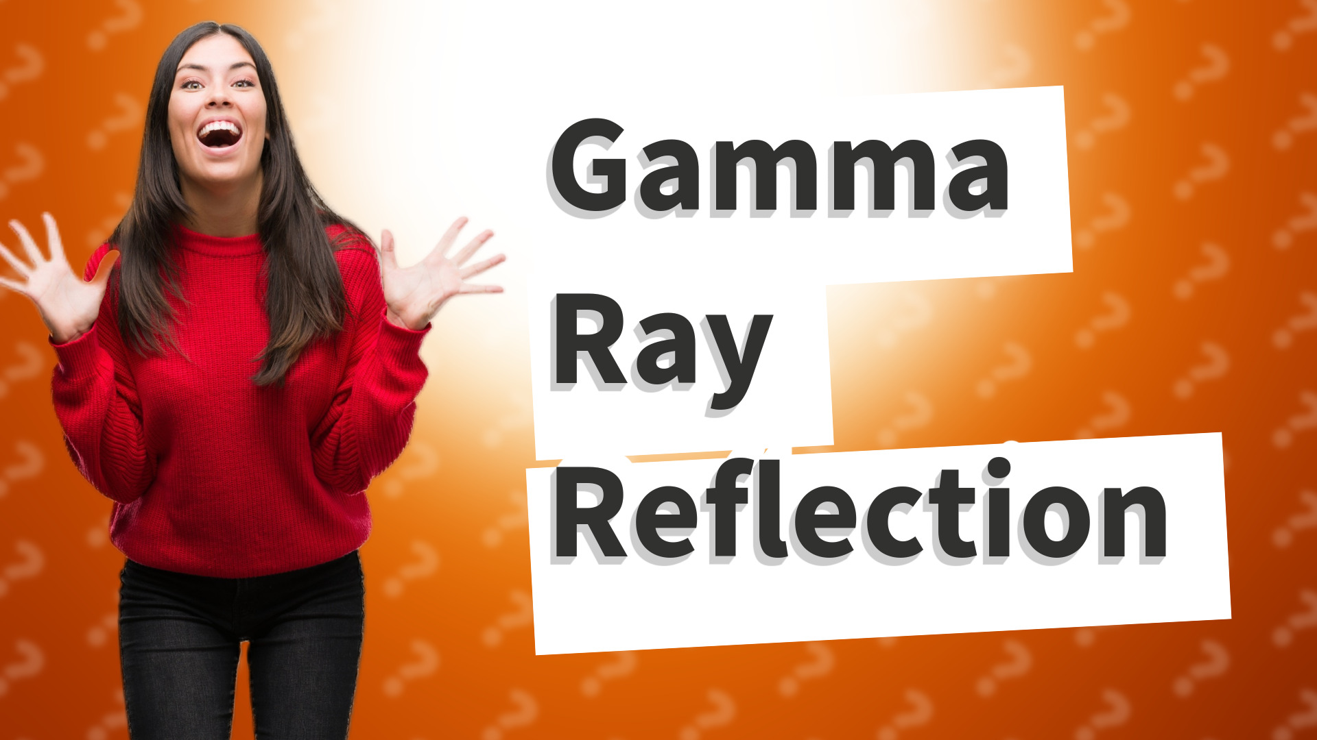 Gamma Ray Reflection
