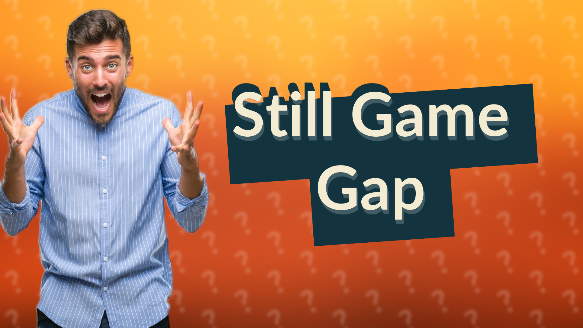 Still Game Gap
