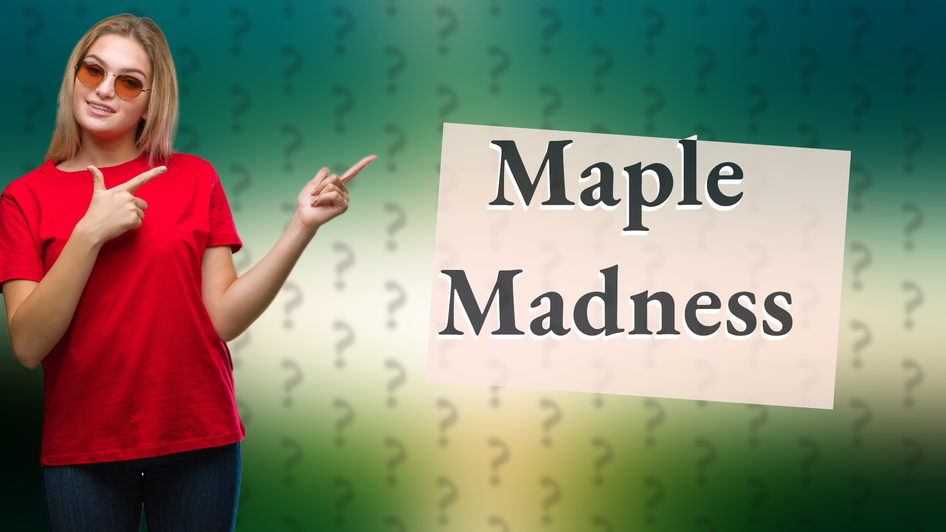 Maple Madness