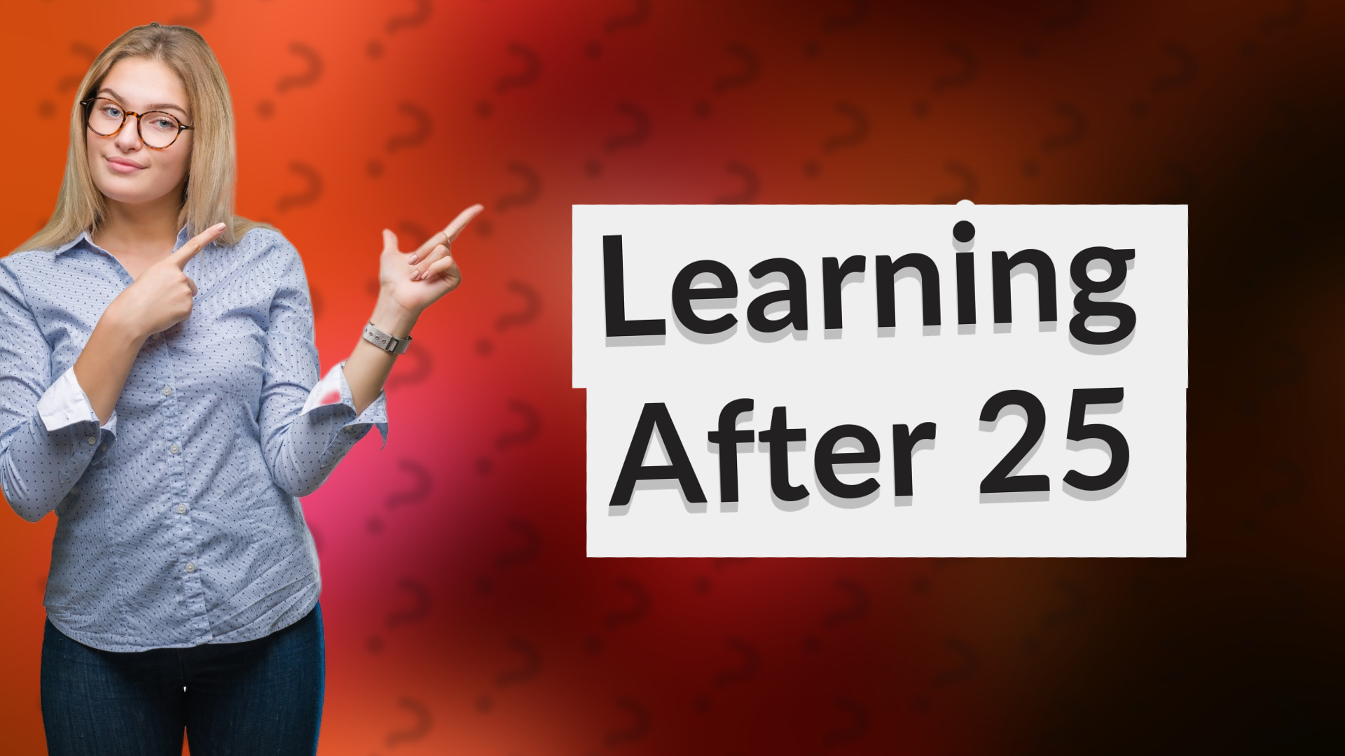 Learning After 25