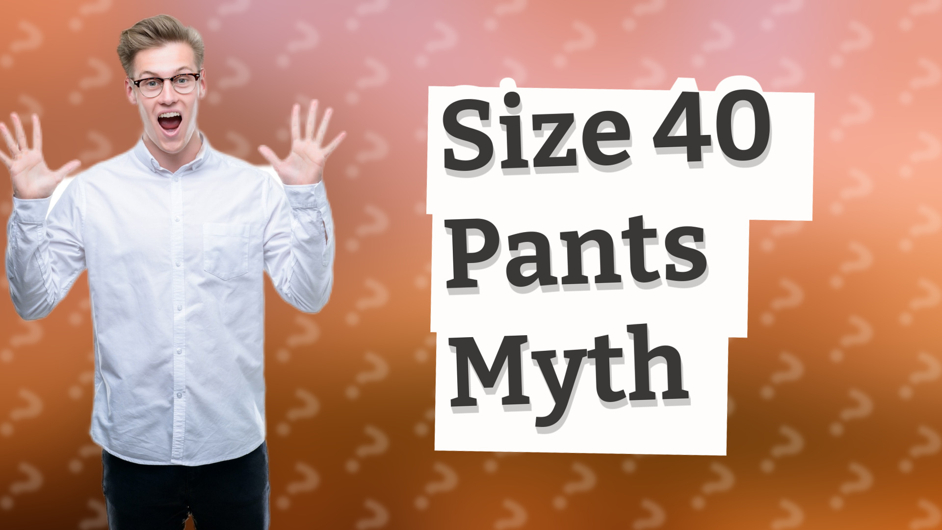 Size 40 Pants Myth