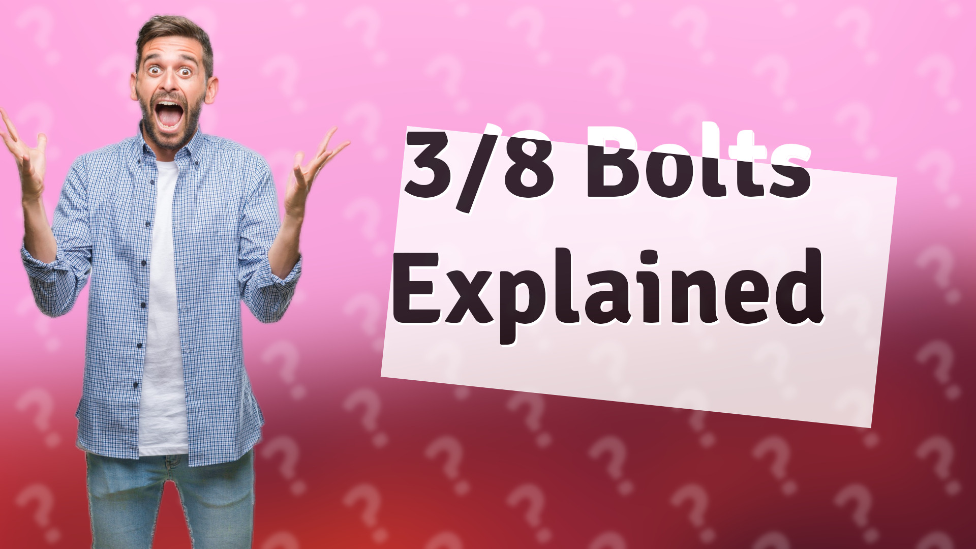 3/8 Bolts Explained