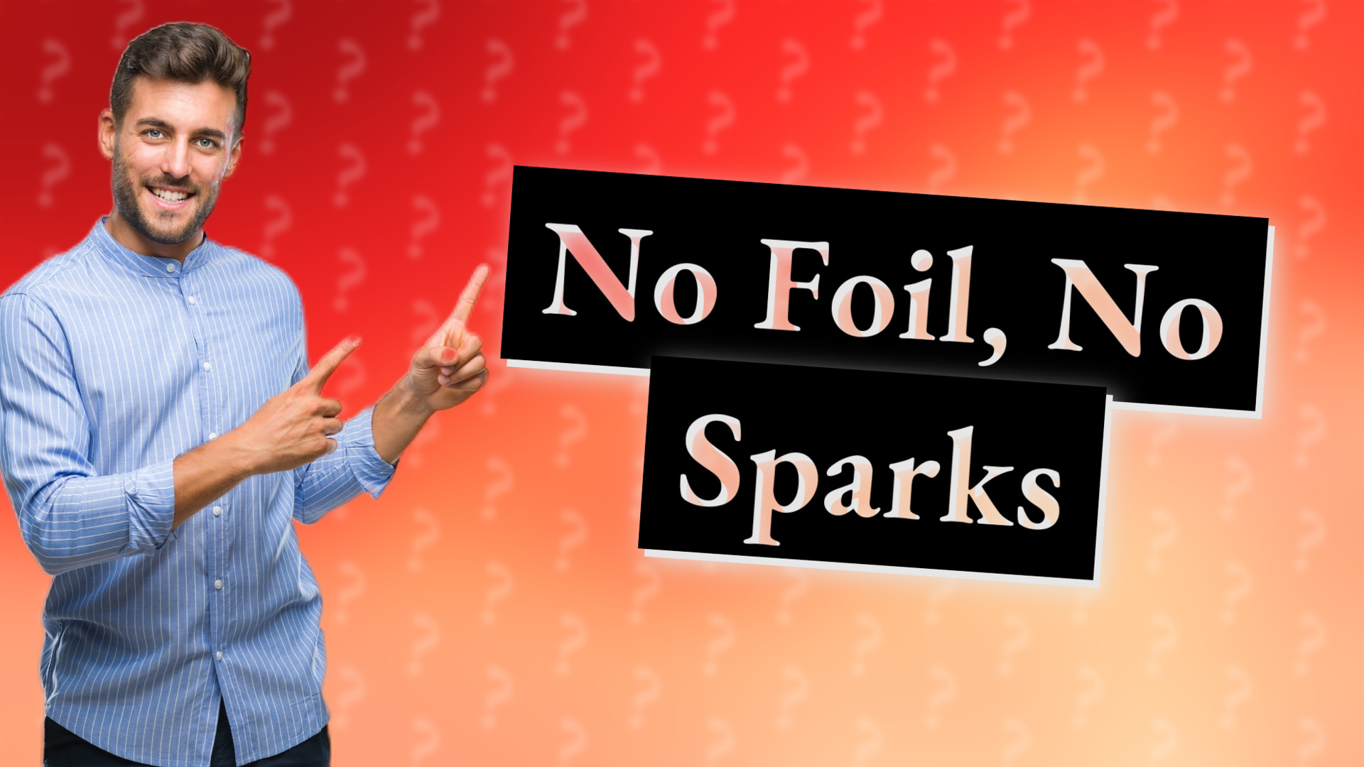 No Foil, No Sparks