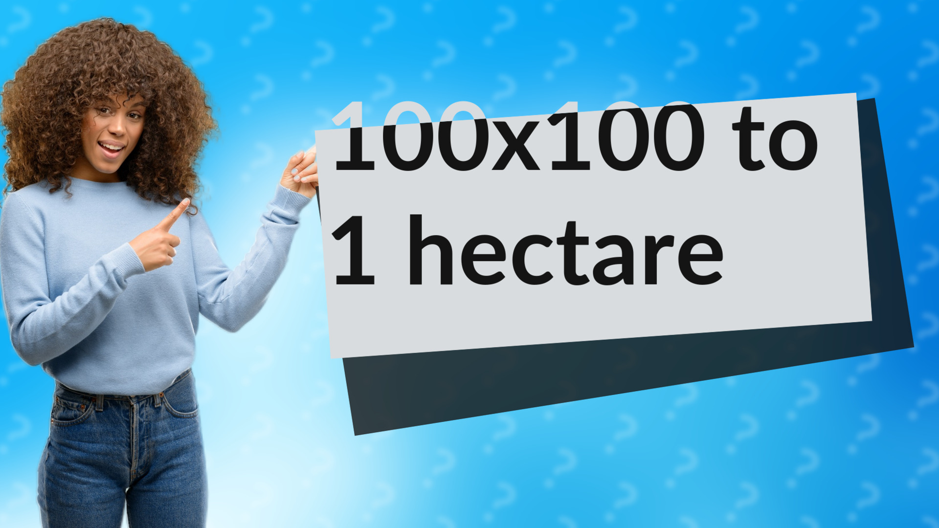 100x100 to 1 hectare