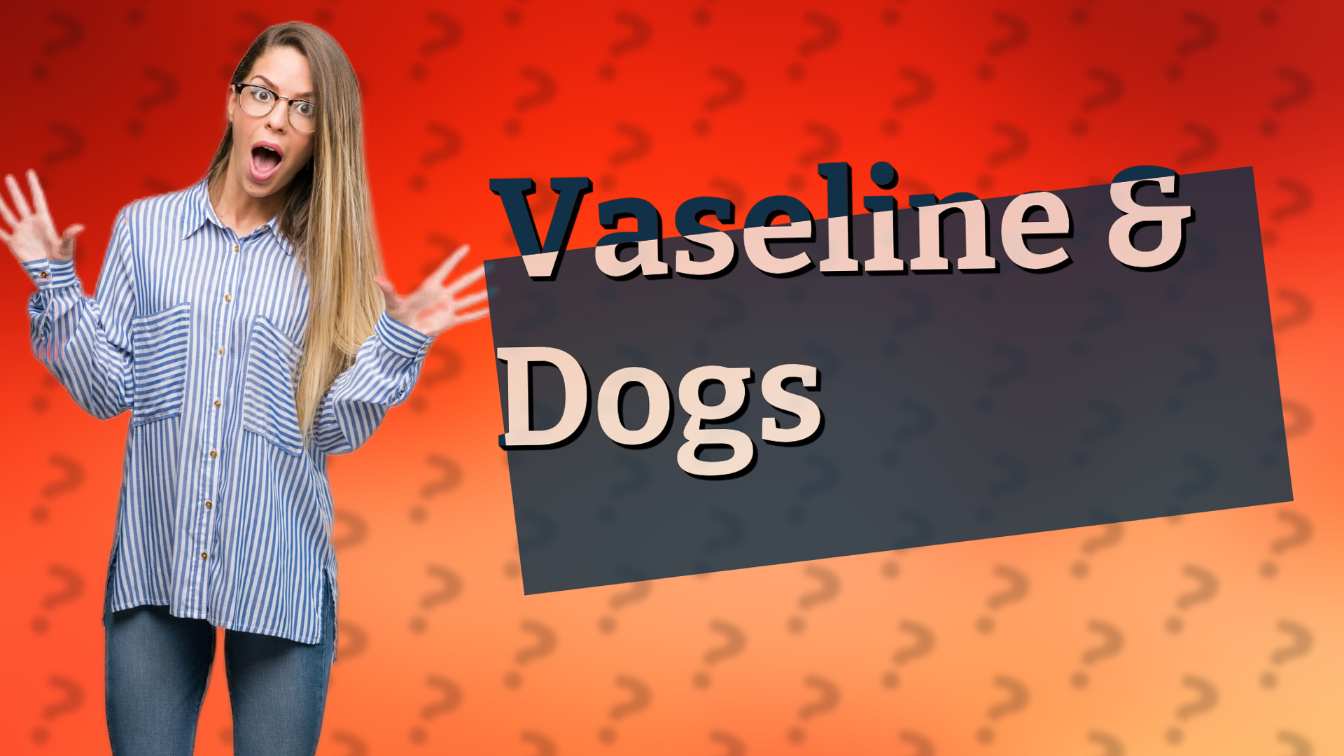 Vaseline & Dogs