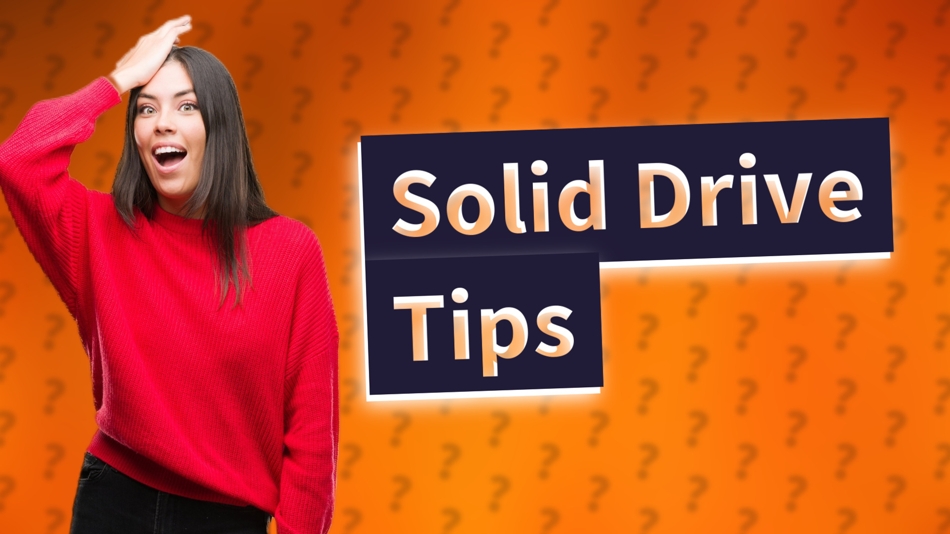 Solid Drive Tips
