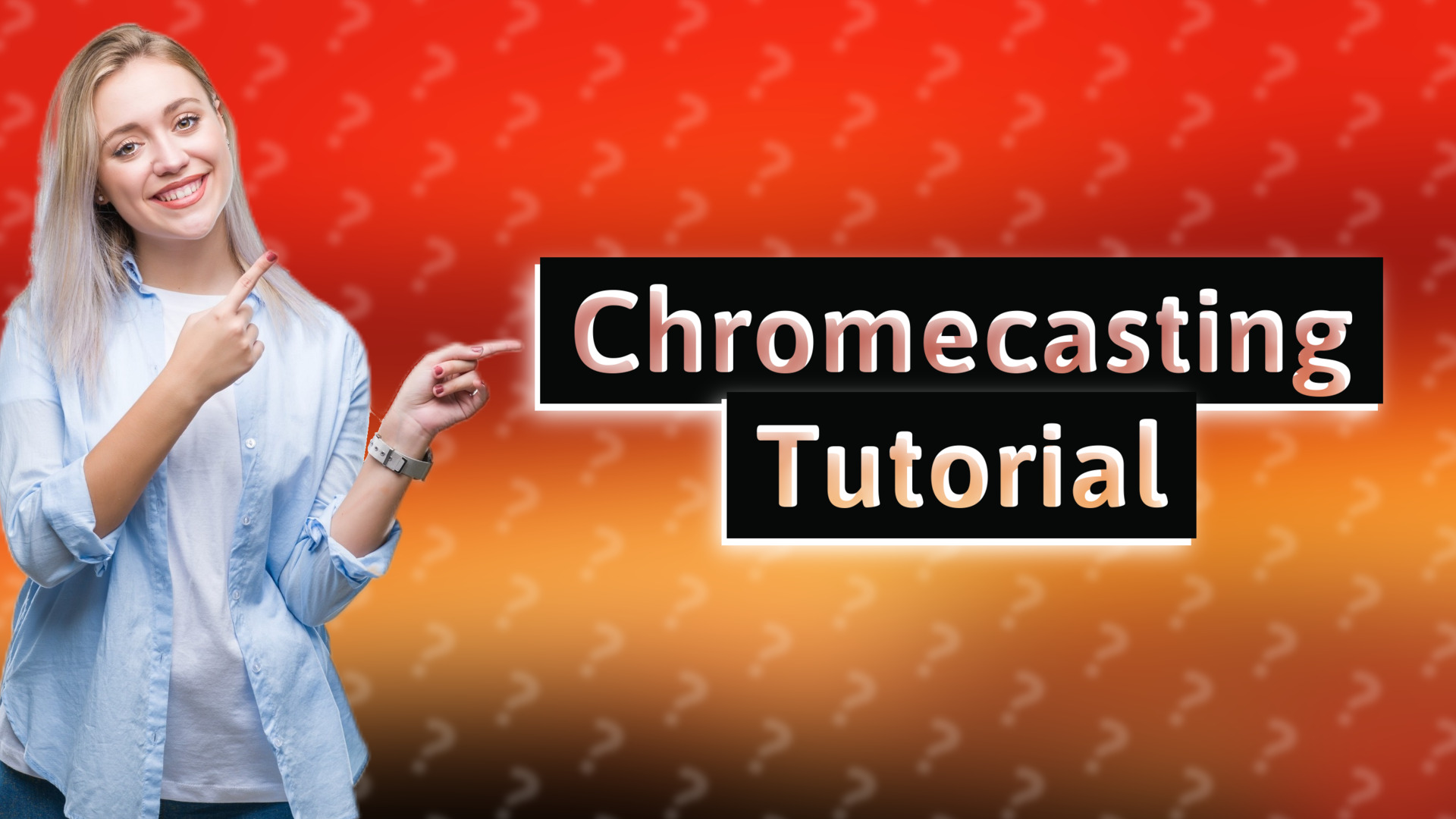 Chromecasting Tutorial
