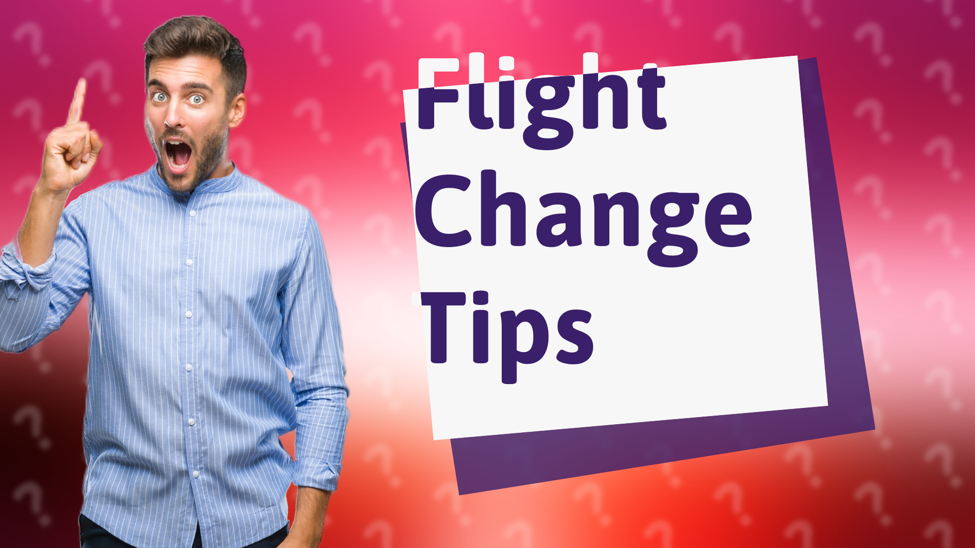 Flight Change Tips