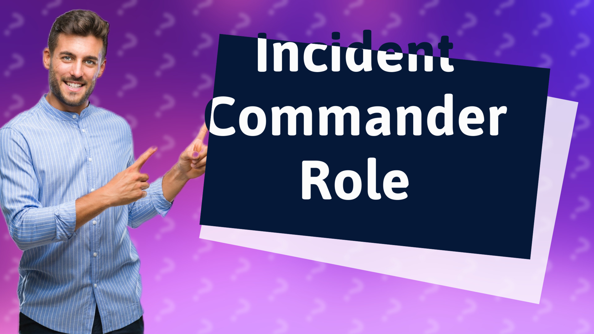 Incident Commander Role