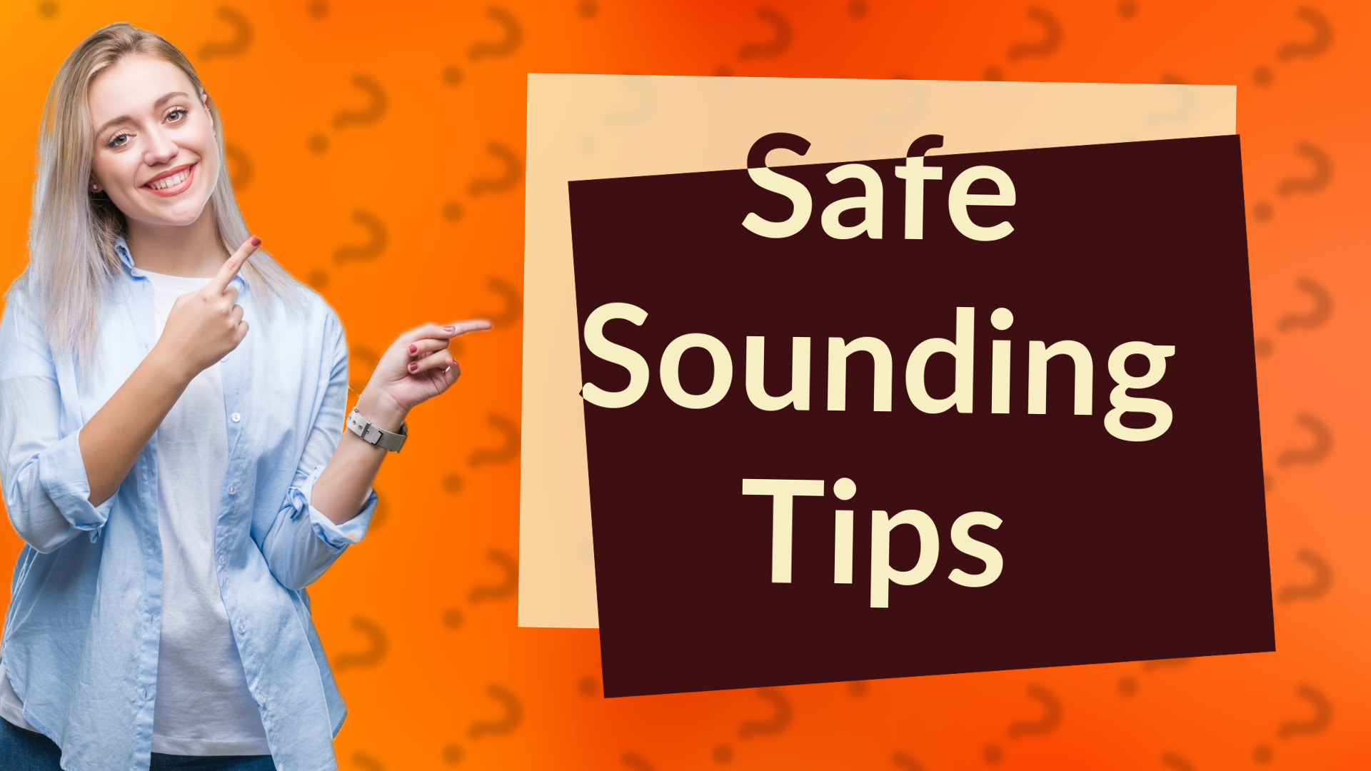 Safe Sounding Tips