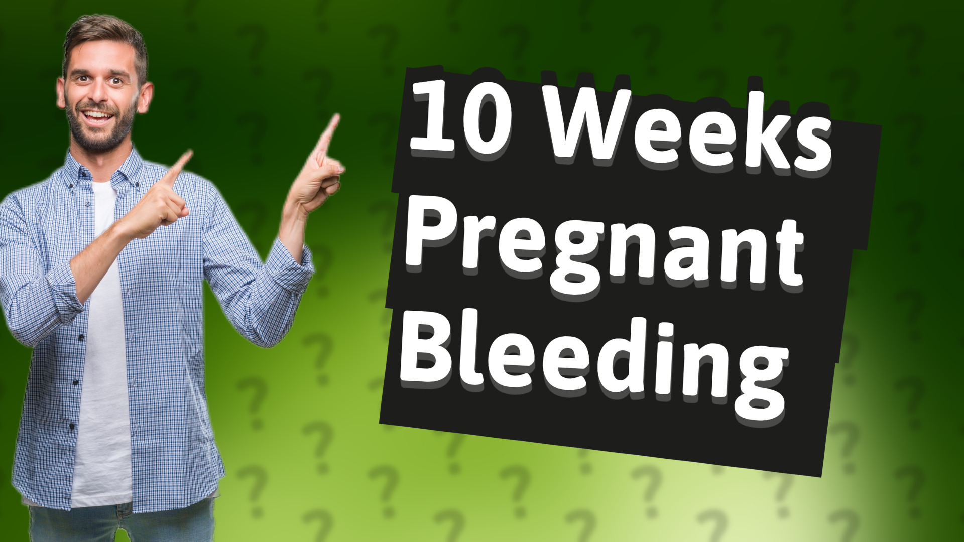 10 Weeks Pregnant Bleeding