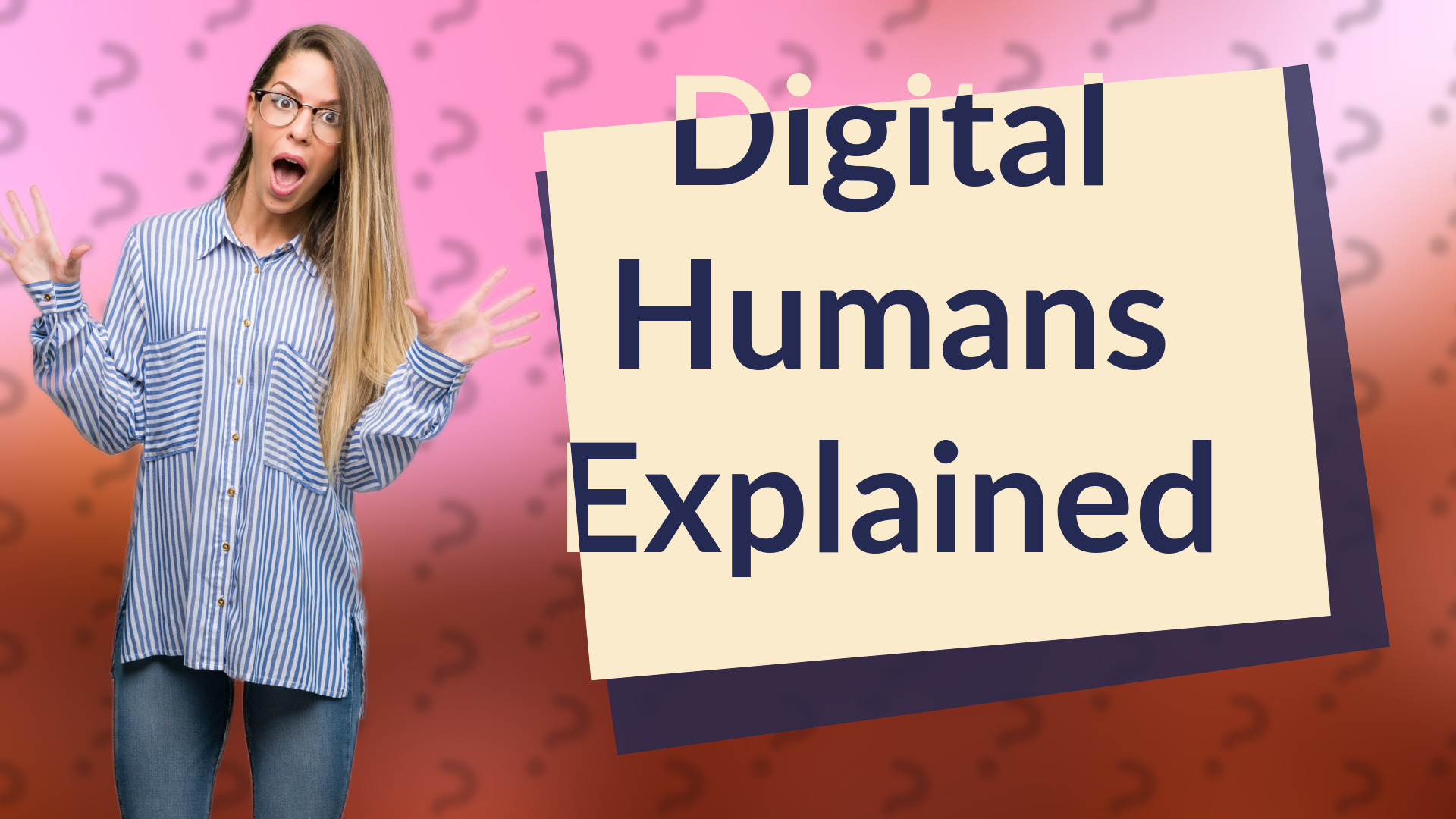 Digital Humans Explained