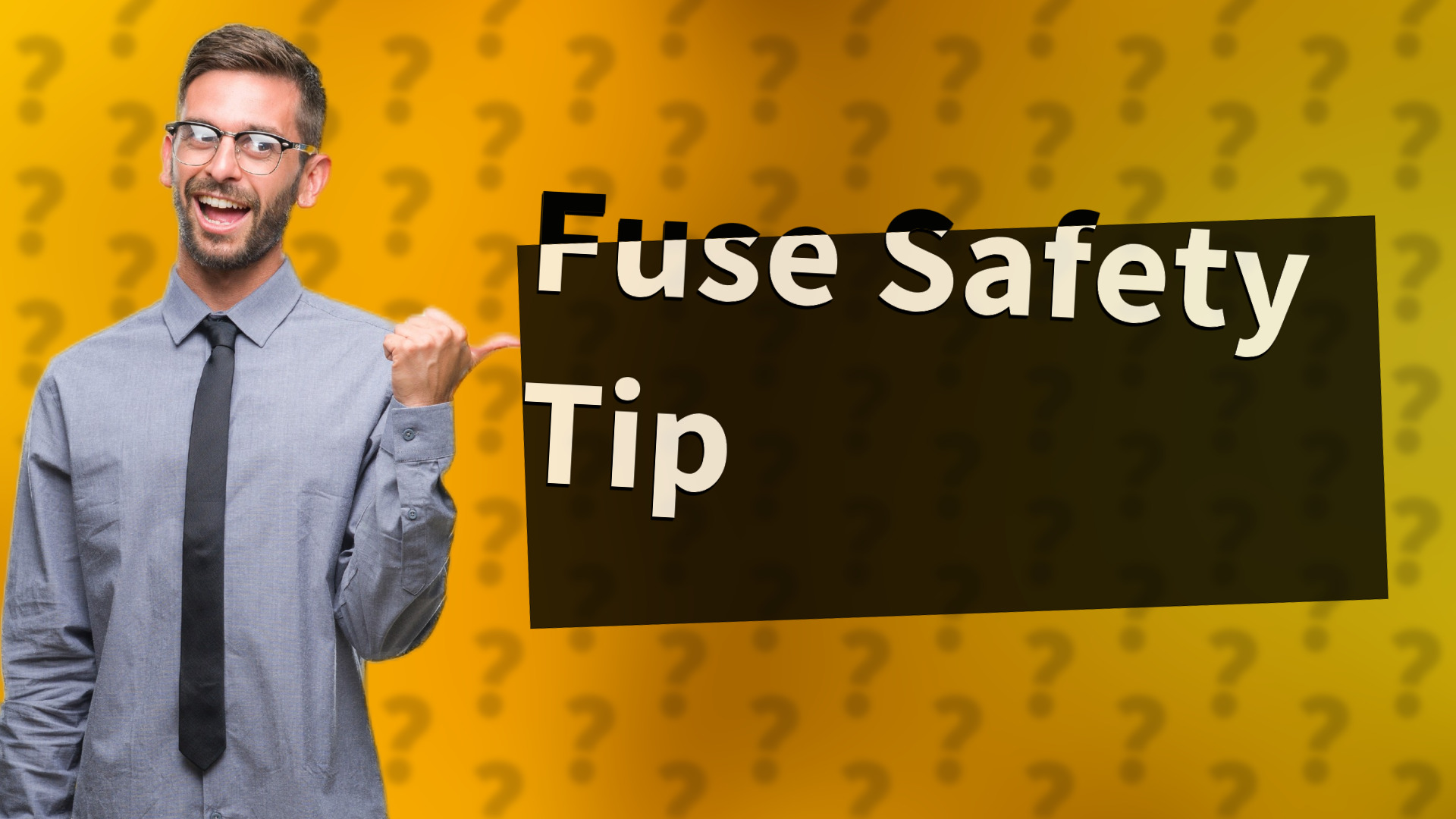 Fuse Safety Tip