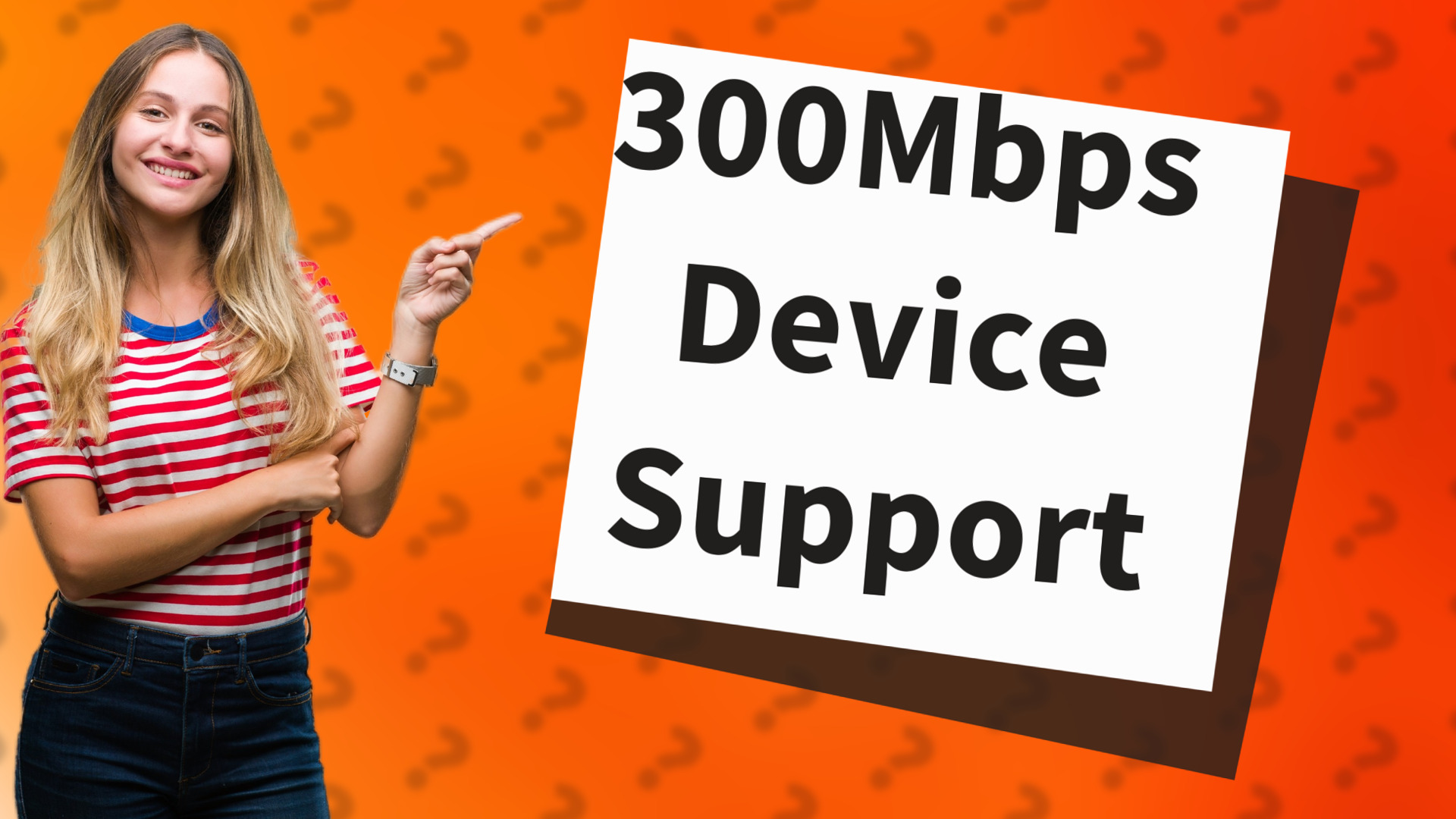 300Mbps Device Support