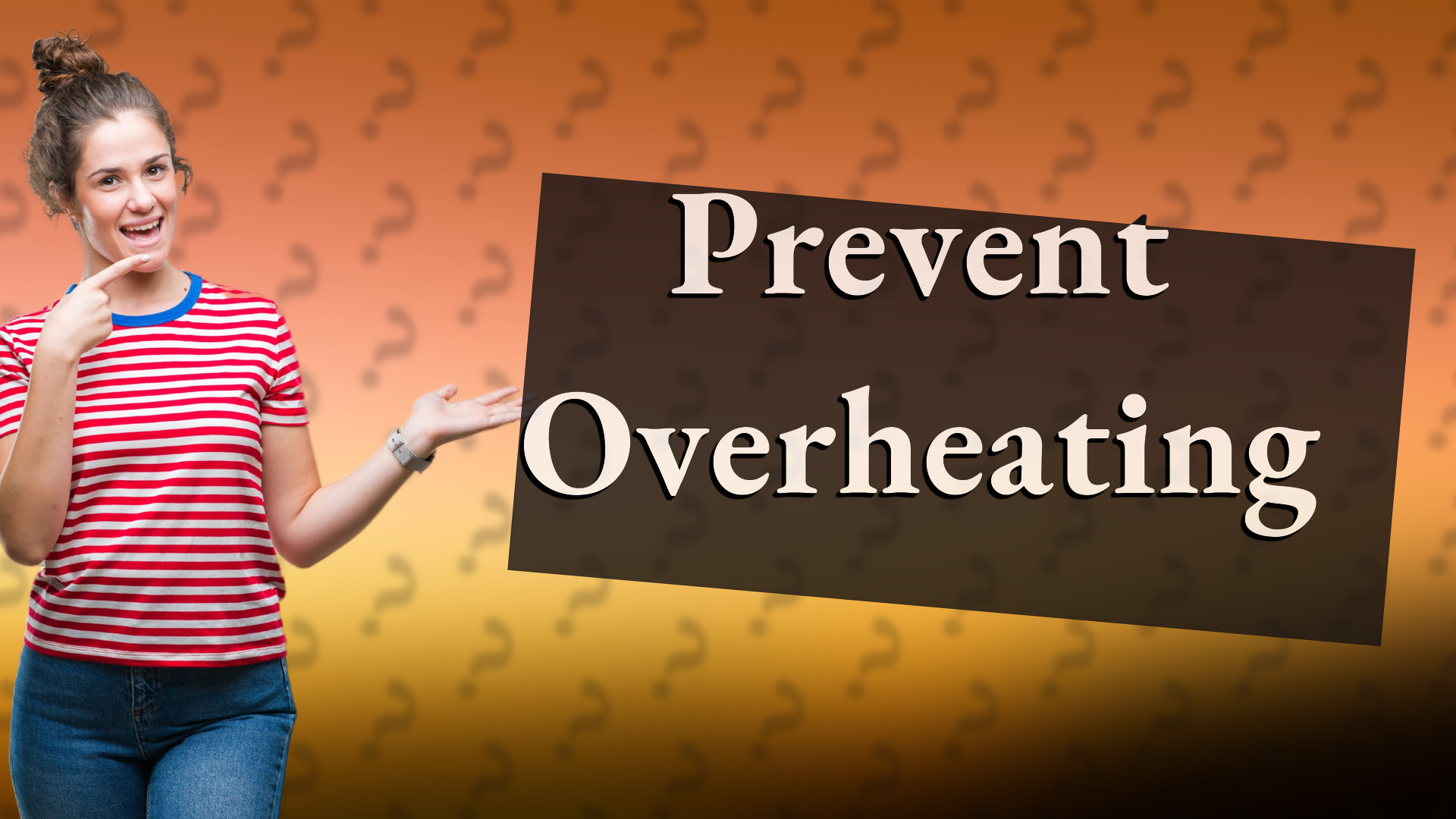 Prevent Overheating