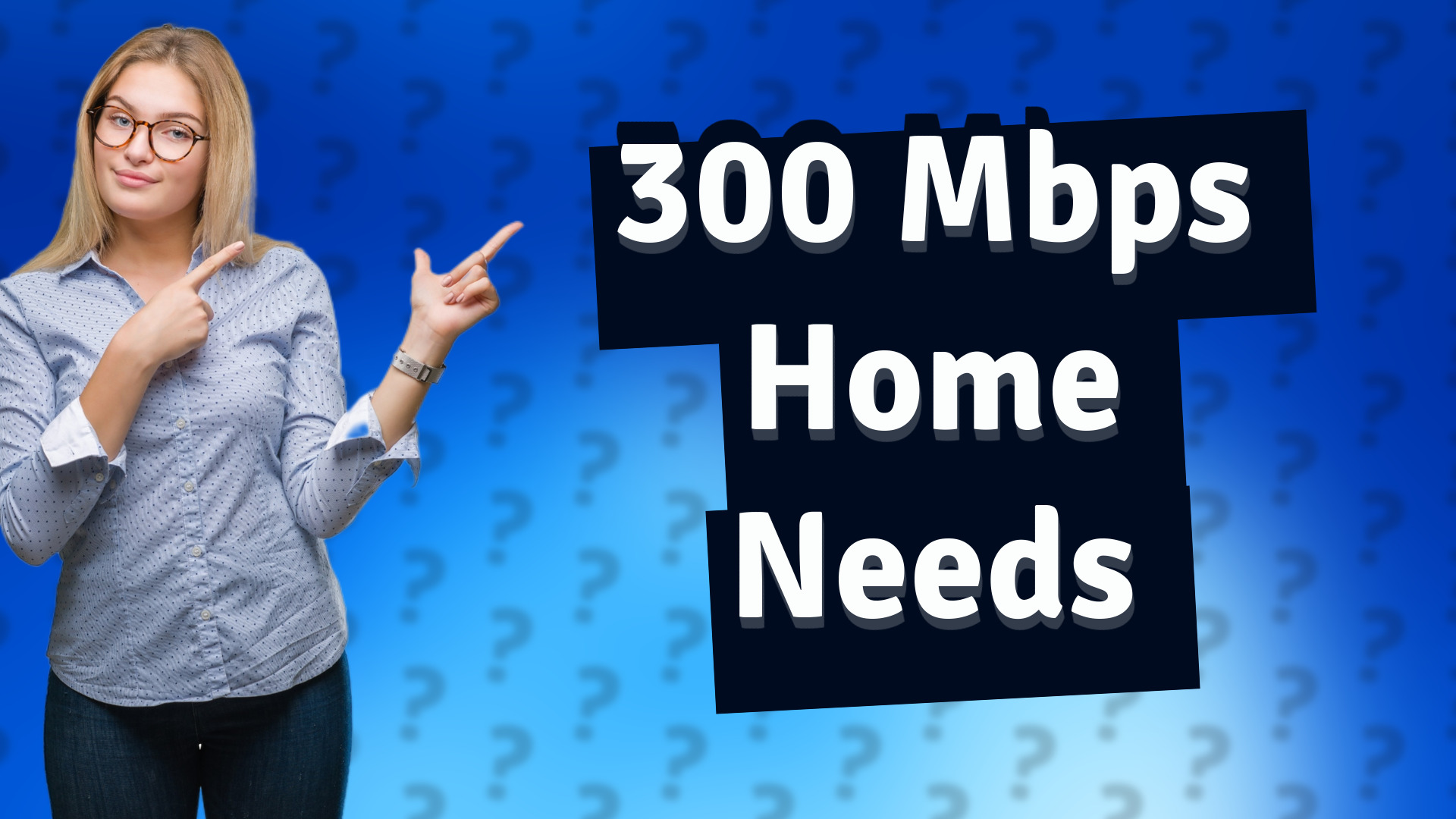 300 Mbps Home Needs