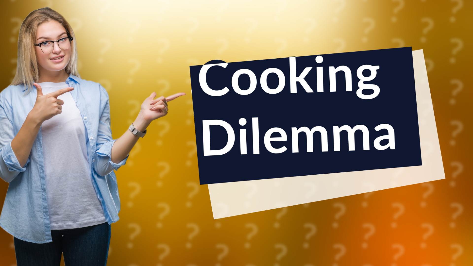Cooking Dilemma