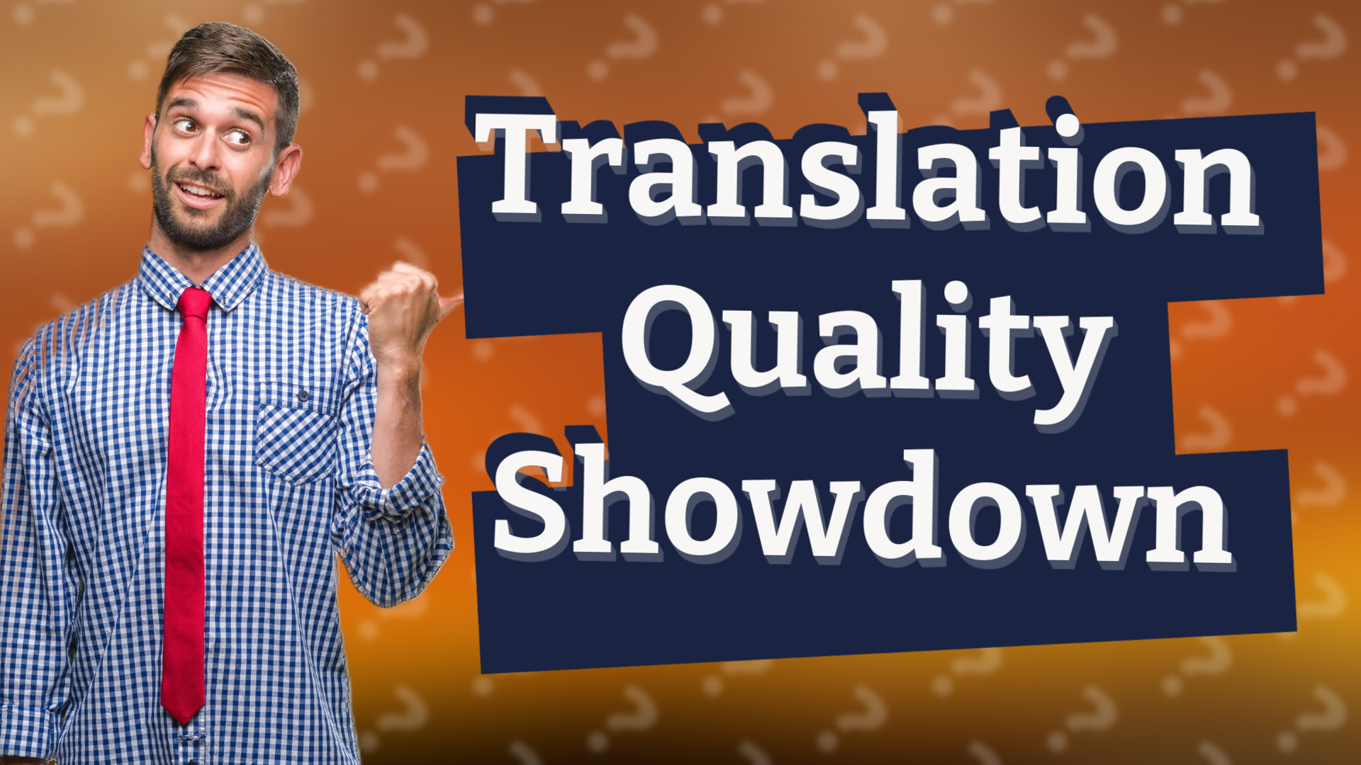 Translation Quality Showdown
