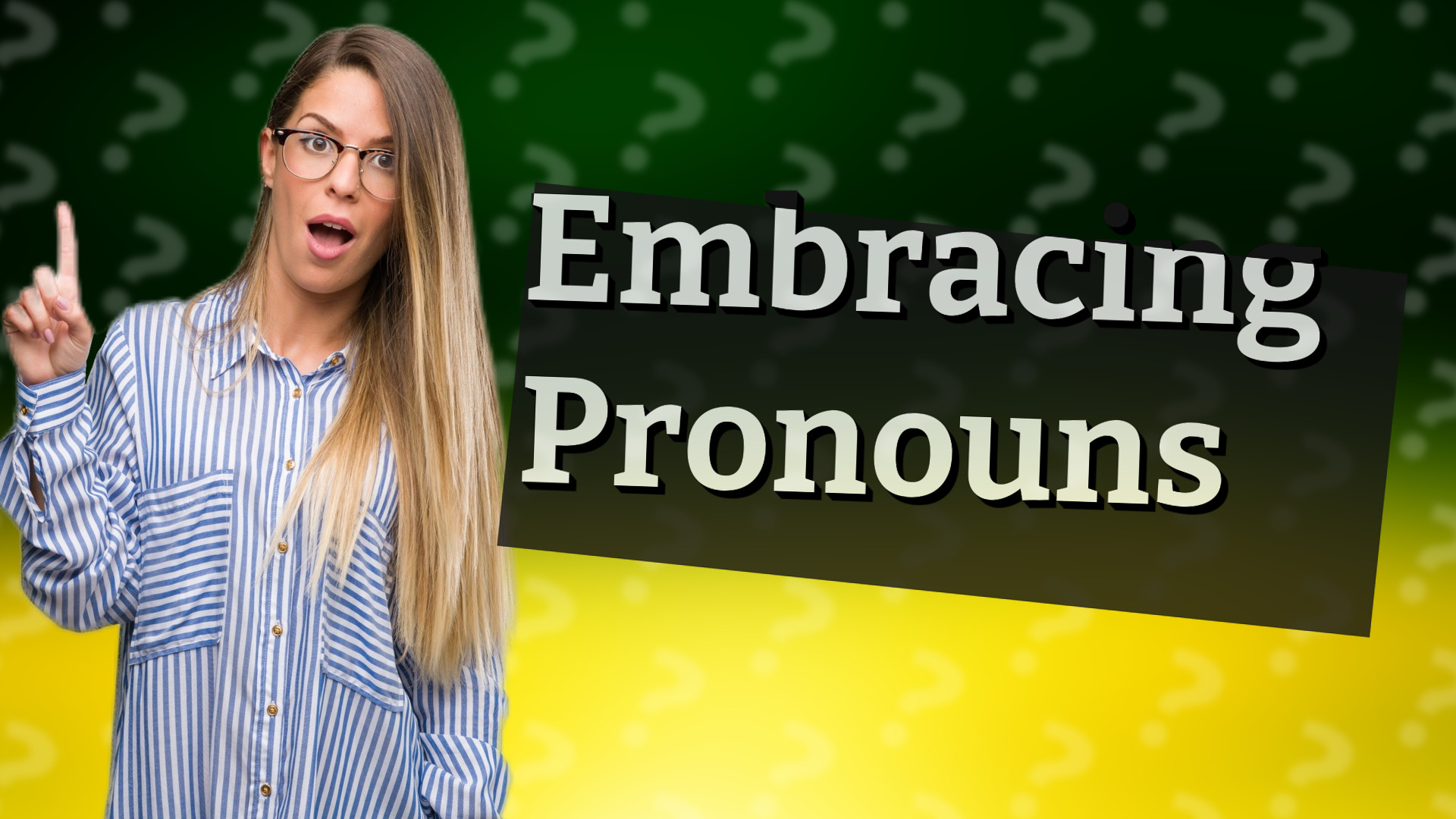 Embracing Pronouns