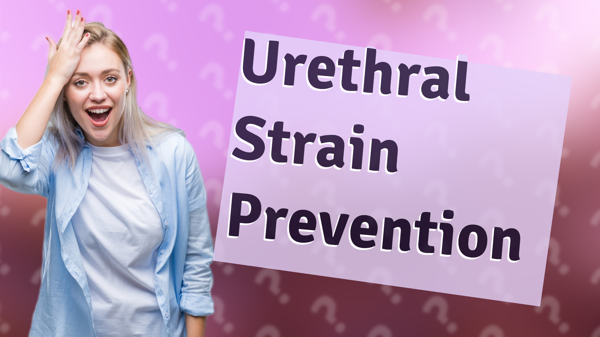 Urethral Strain Prevention
