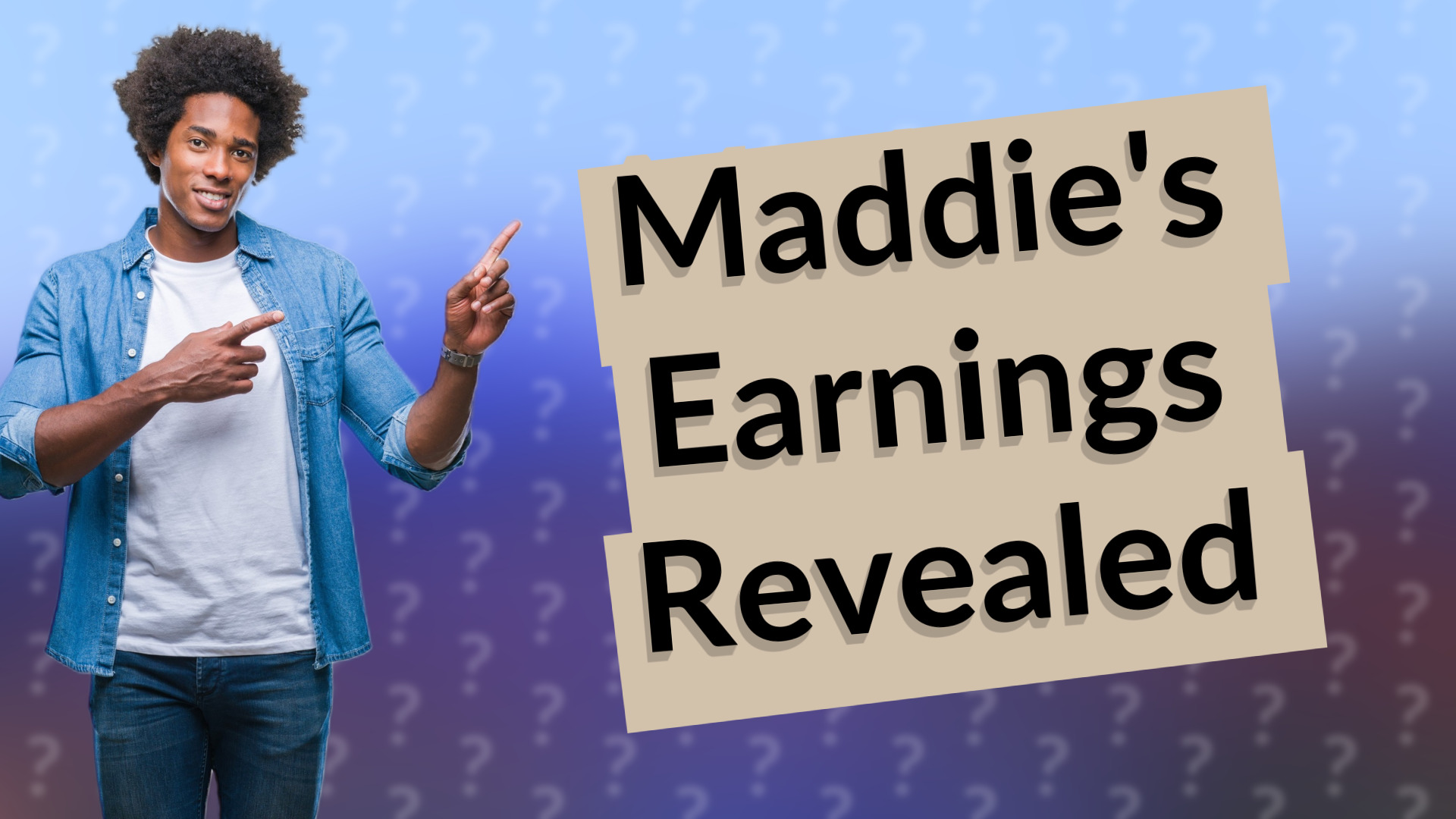 Maddie's Earnings Revealed