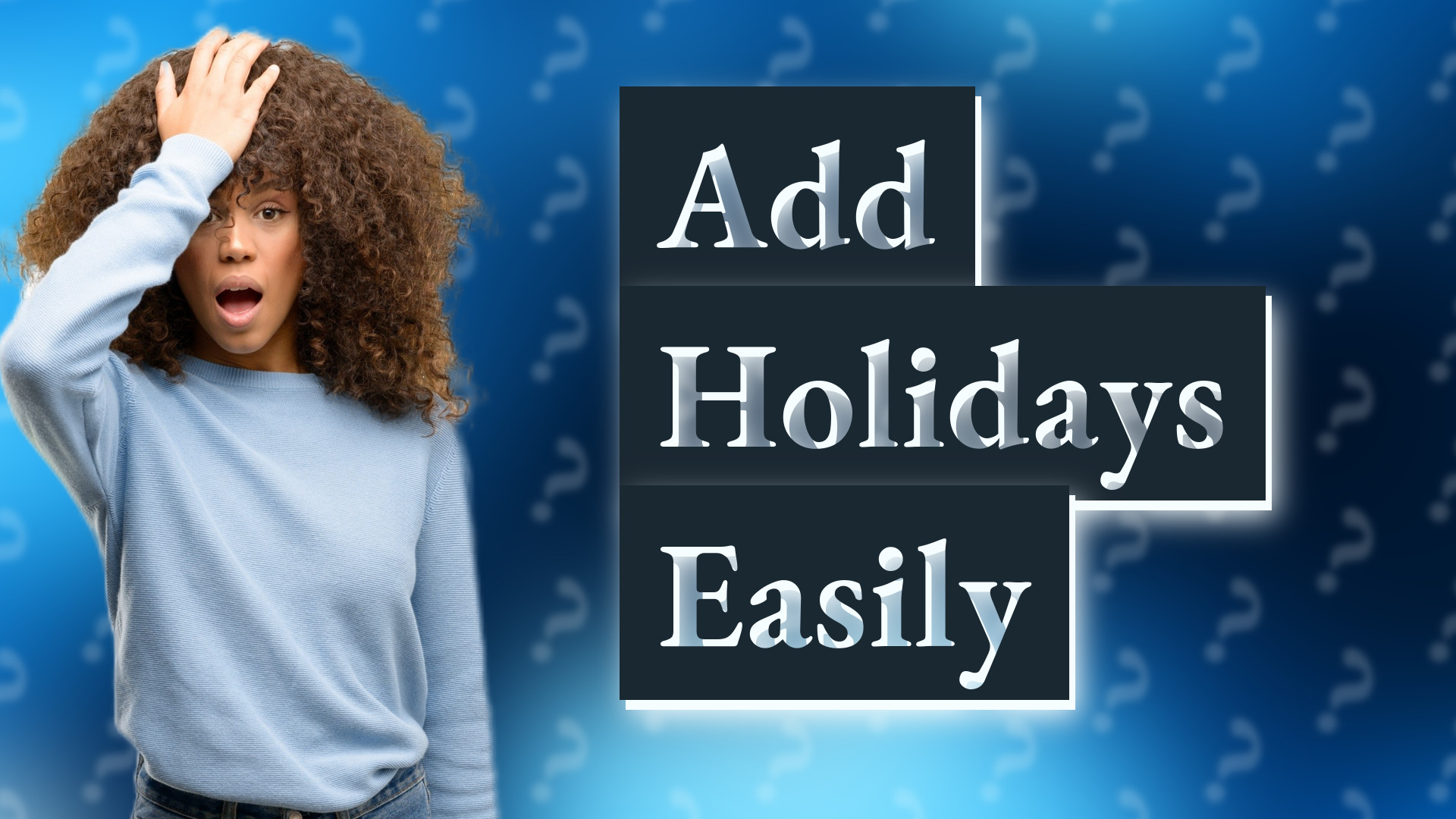 Add Holidays Easily