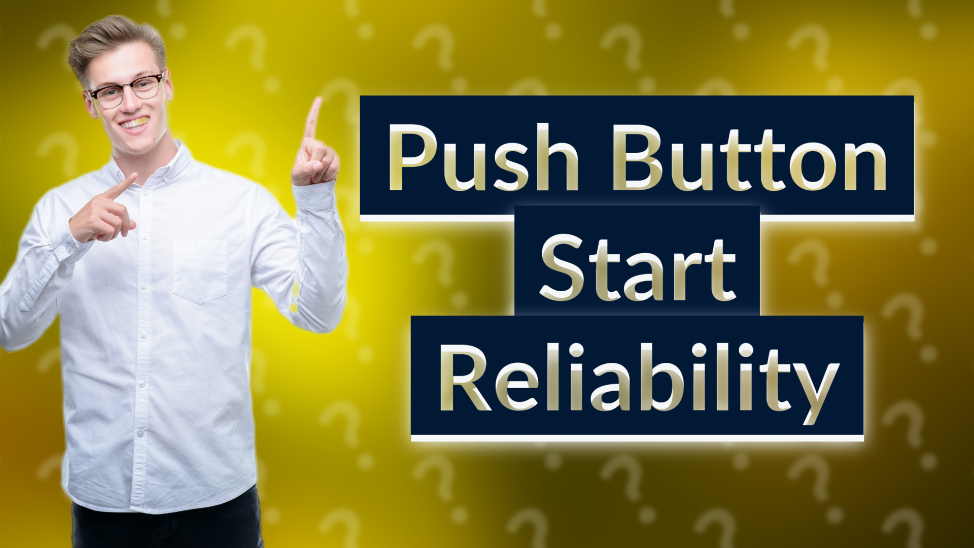 Push Button Start Reliability
