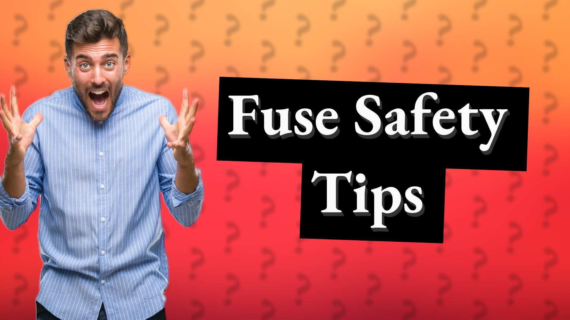 Fuse Safety Tips